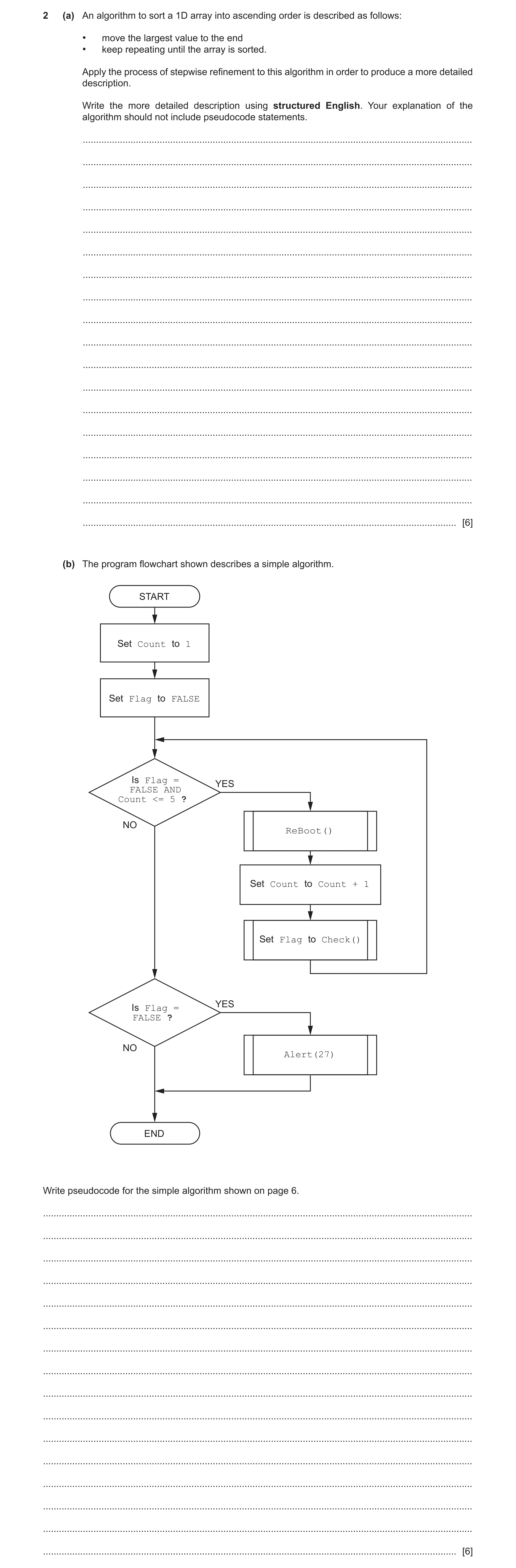 Question 7: (a) An algorithm to sort a 1D array into ascending order is described as follows: • move the largest value to the end • keep repeating unti…