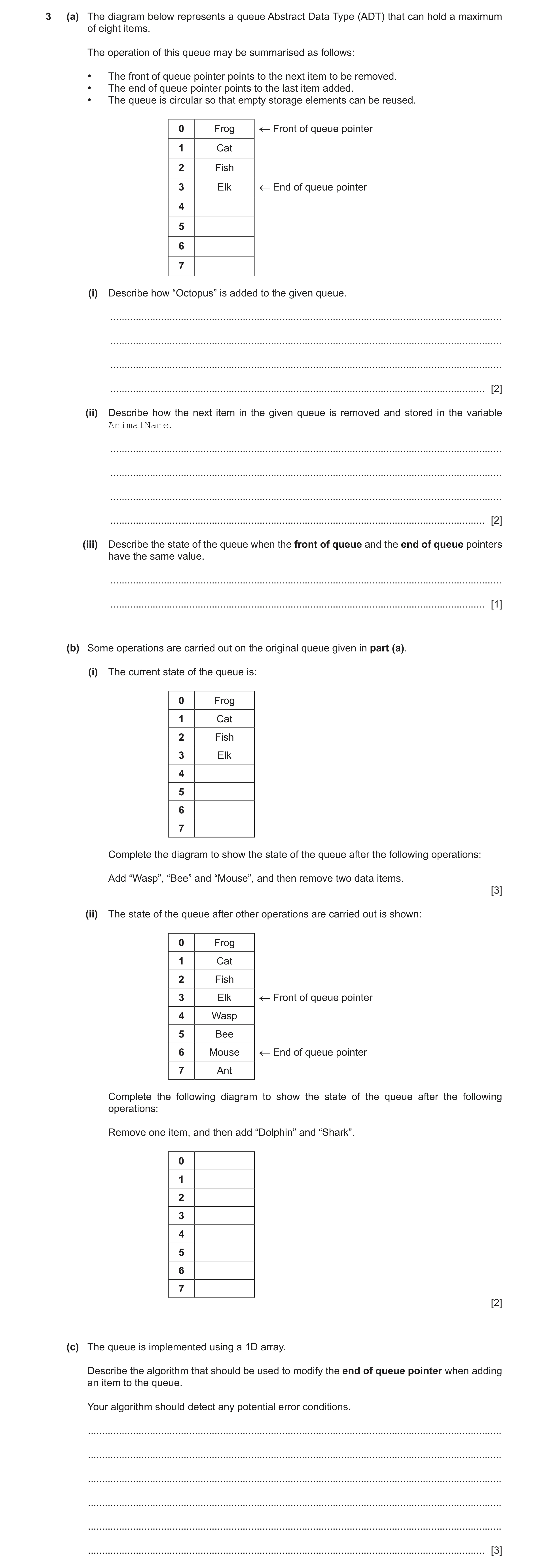 Question 5: (a) The diagram below represents a queue Abstract Data Type (ADT) that can hold a maximum of eight items. The operation of this queue may b…