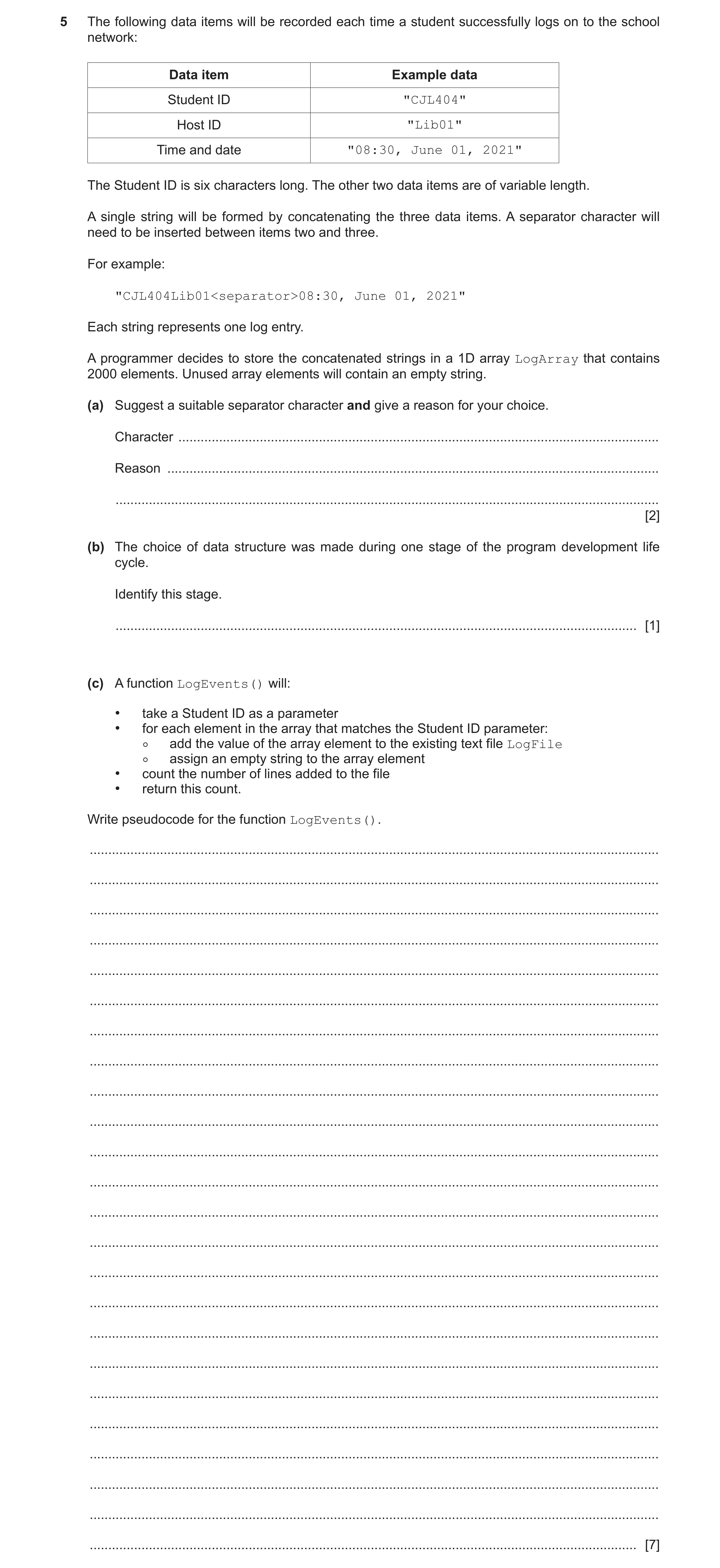 Question 7: The following data items will be recorded each time a student successfully logs on to the school network: Data item Example data Student ID…