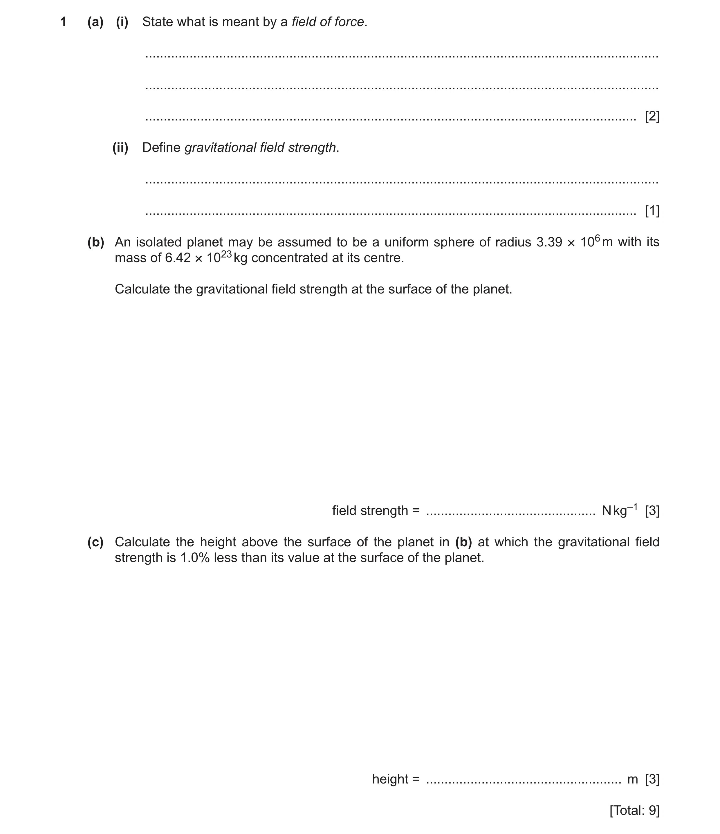 Question 9: (a) (i) State what is meant by a field of force. ..........................................................................................…