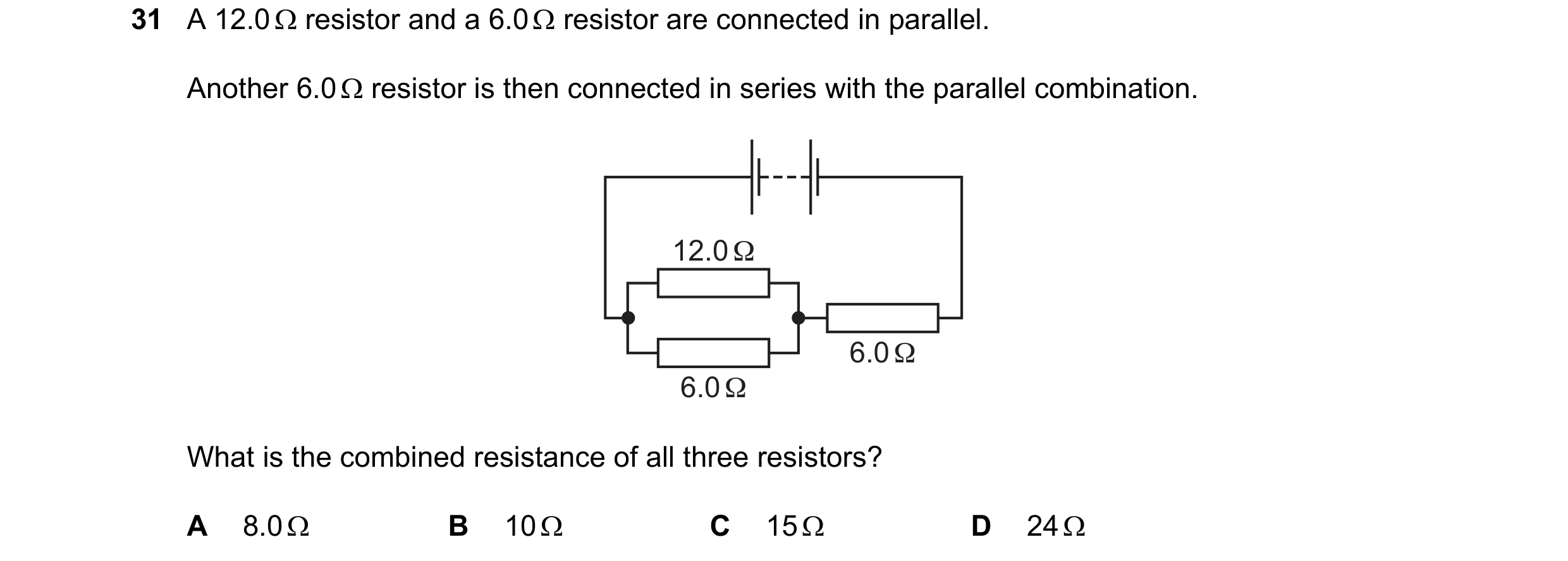 Question 21: A 12.0 Ω resistor and a 6.0 Ω resistor are connected in parallel. Another 6.0 Ω resistor is then connected in series with the parallel comb…