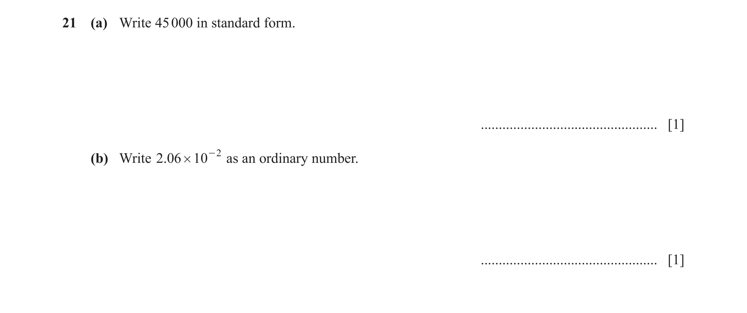 Question 56: (a) Write 45 000 in standard form. ................................................. [1] (b) Write .206 # 10 - 2 as an ordinary number. ...…
