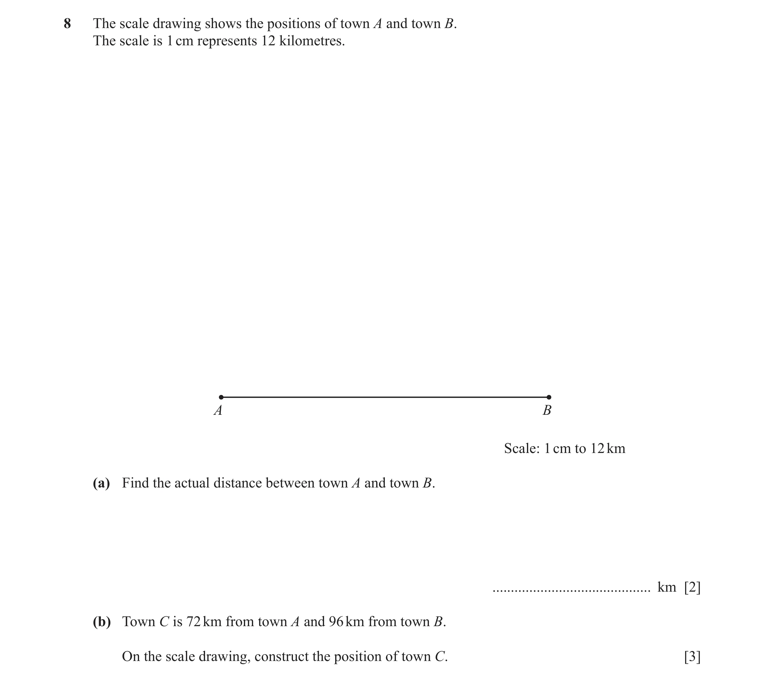 Question 14: The scale drawing shows the positions of town A and town B. The scale is 1 cm represents 12 kilometres. A B Scale: 1 cm to 12 km (a) Find t…