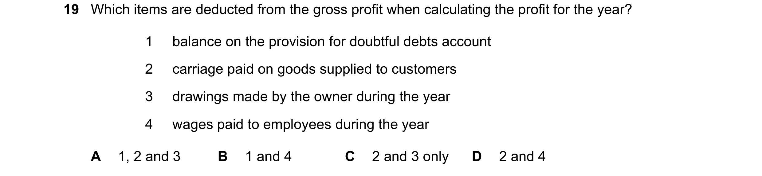 Question 1: Which items are deducted from the gross profit when calculating the profit for the year? 1 balance on the provision for doubtful debts acco…