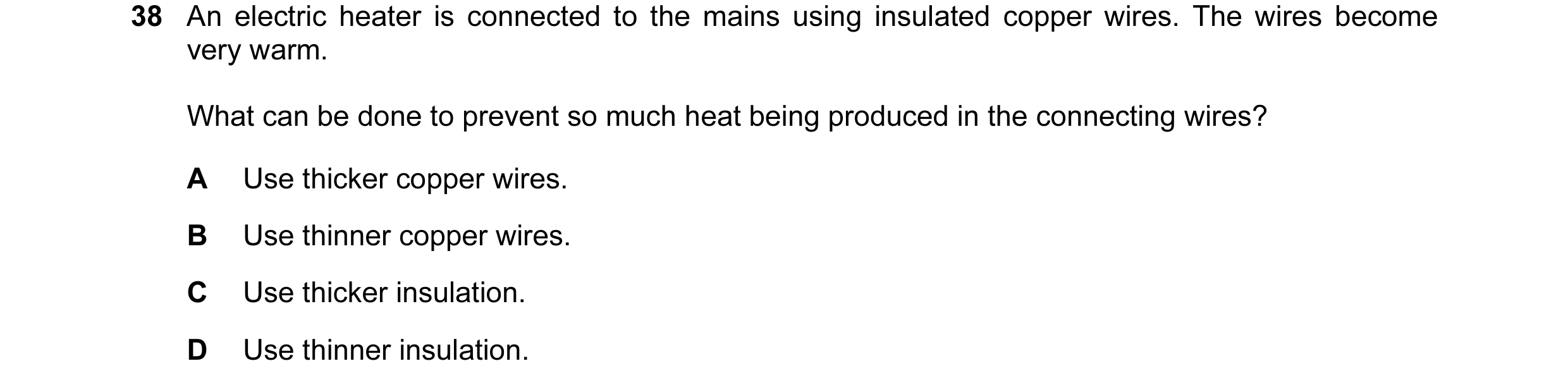 Question 3: An electric heater is connected to the mains using insulated copper wires. The wires become very warm. What can be done to prevent so much …