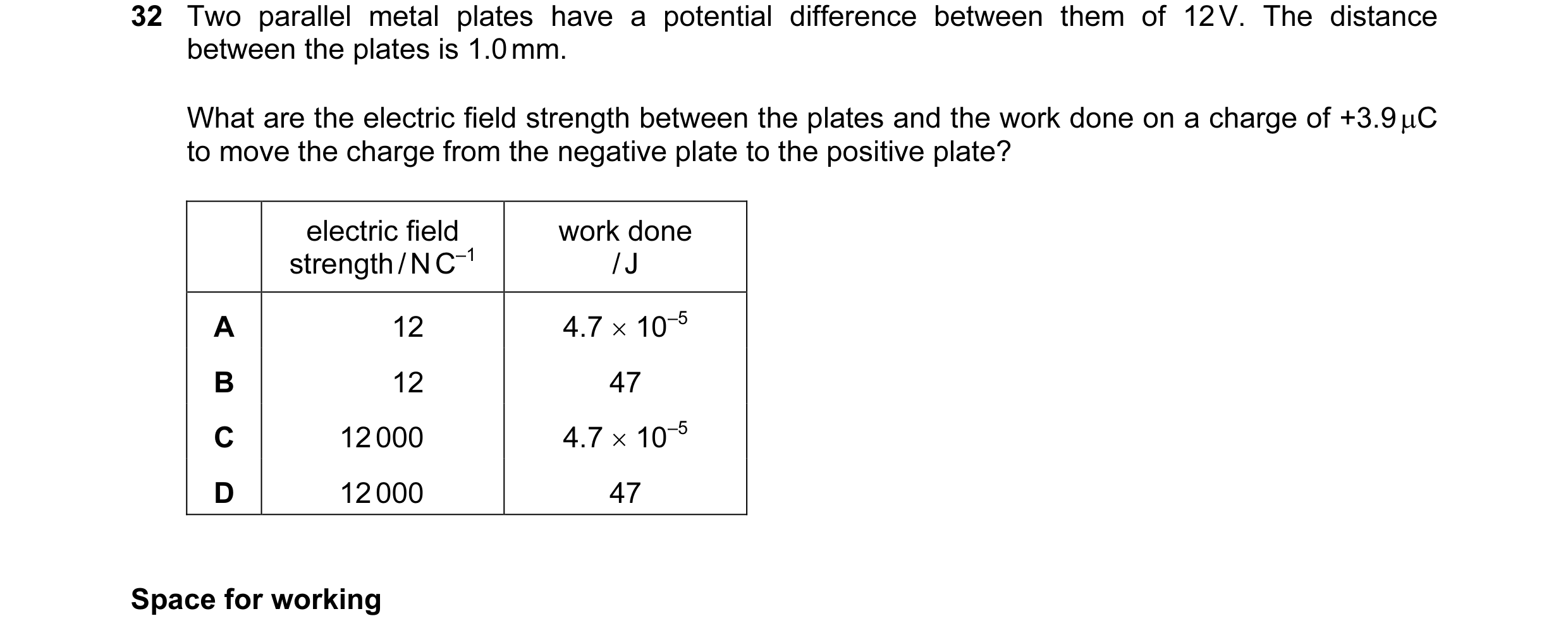 Question 51: Two parallel metal plates have a potential difference between them of 12 V. The distance between the plates is 1.0 mm. What are the electri…