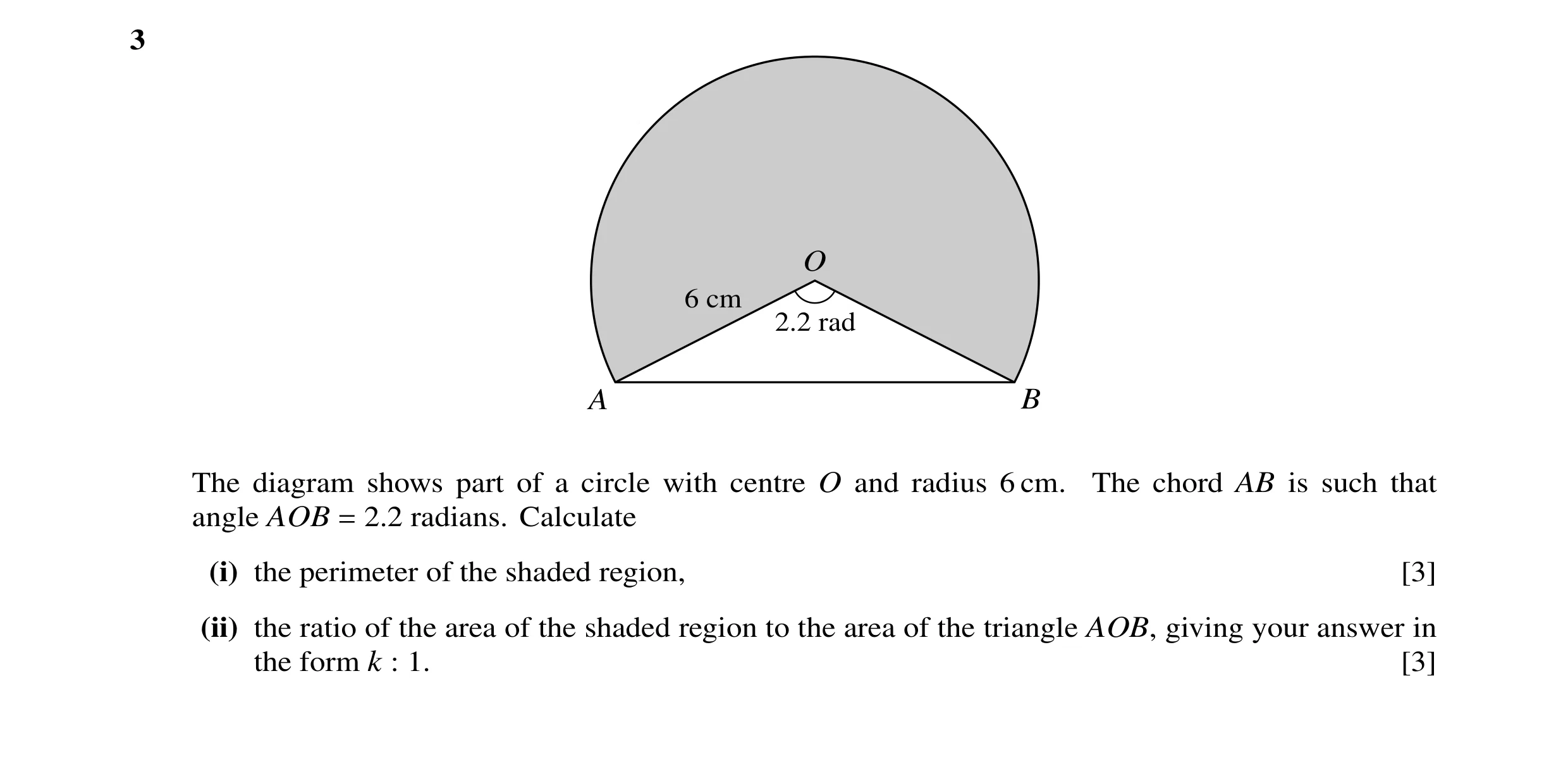 Question 16: O 6 cm 2.2 rad A B The diagram shows part of a circle with centre O and radius 6 cm. The chord AB is such that angle AOB = 2.2 radians. Cal…