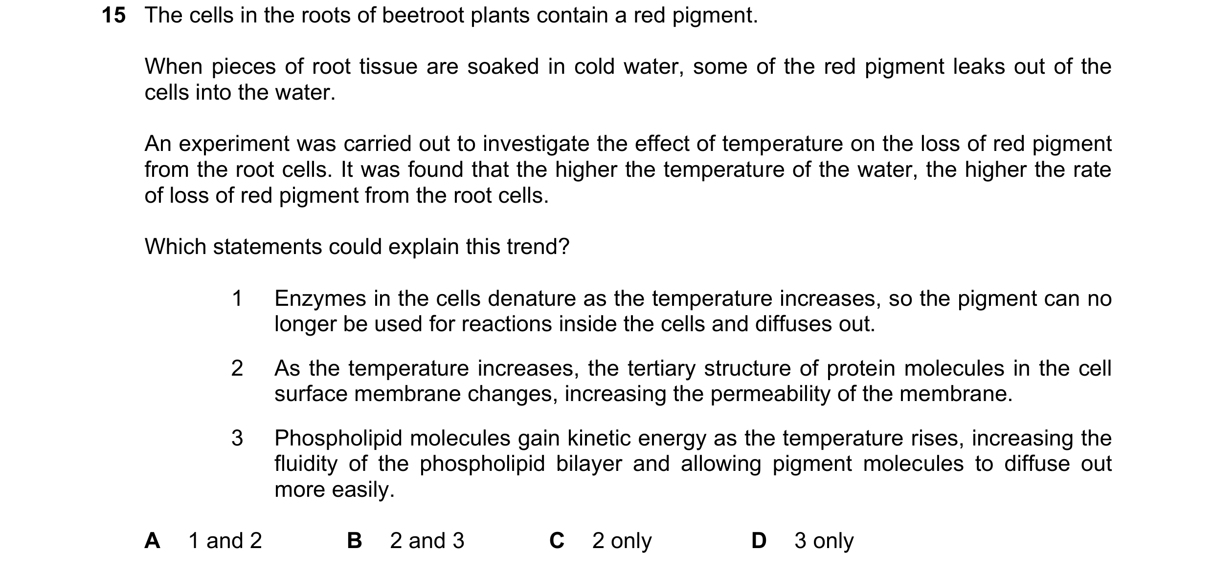 Question 132: The cells in the roots of beetroot plants contain a red pigment. When pieces of root tissue are soaked in cold water, some of the red pigme…