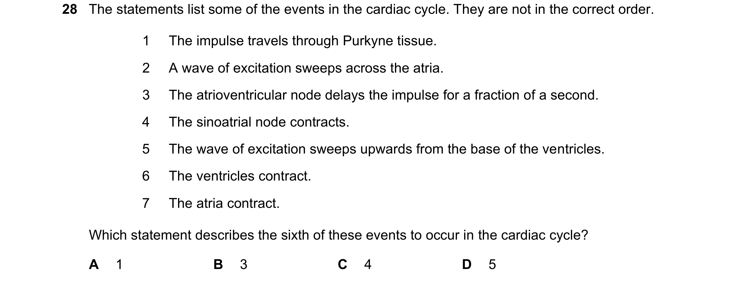 Question 105: The statements list some of the events in the cardiac cycle. They are not in the correct order. 1 The impulse travels through Purkyne tissu…
