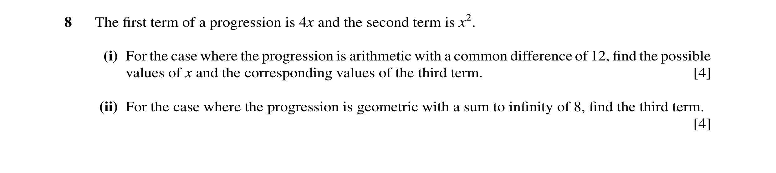 Question 33: The first term of a progression is 4x and the second term is x2. (i) For the case where the progression is arithmetic with a common differen…