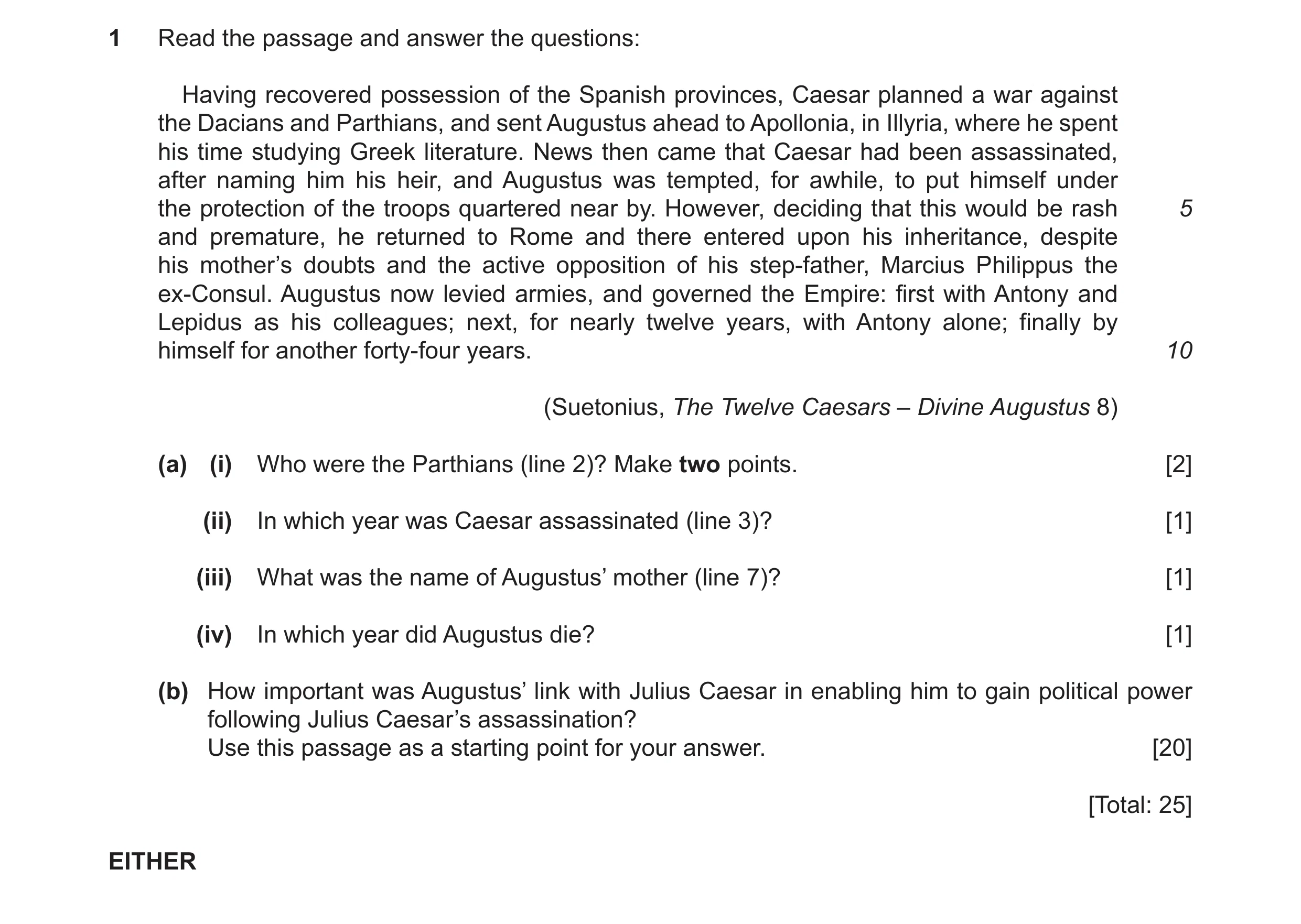 Question 1: Read the passage and answer the questions: Having recovered possession of the Spanish provinces, Caesar planned a war against the Dacians a…