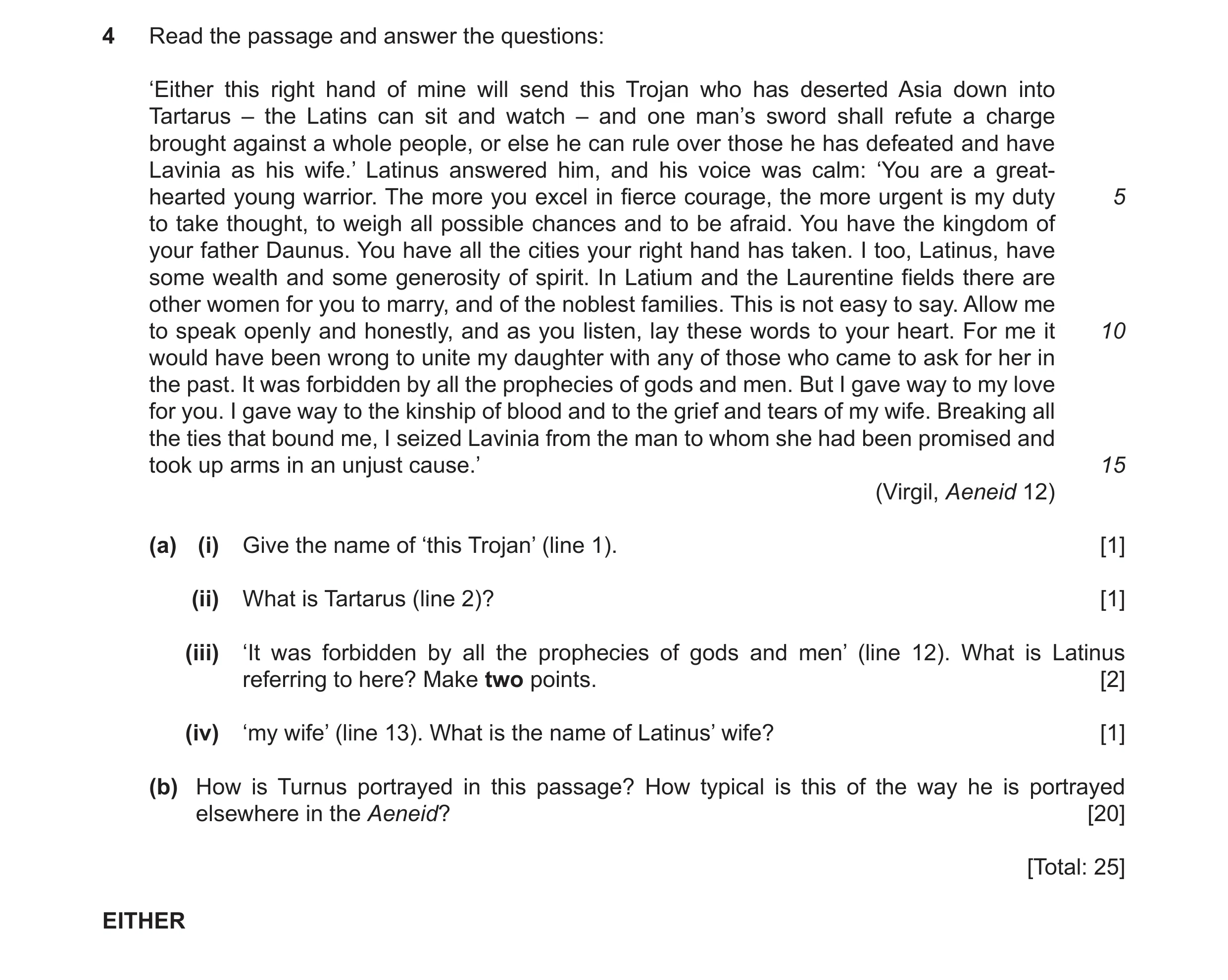 Question 3: Read the passage and answer the questions: ‘Either this right hand of mine will send this Trojan who has deserted Asia down into Tartarus –…