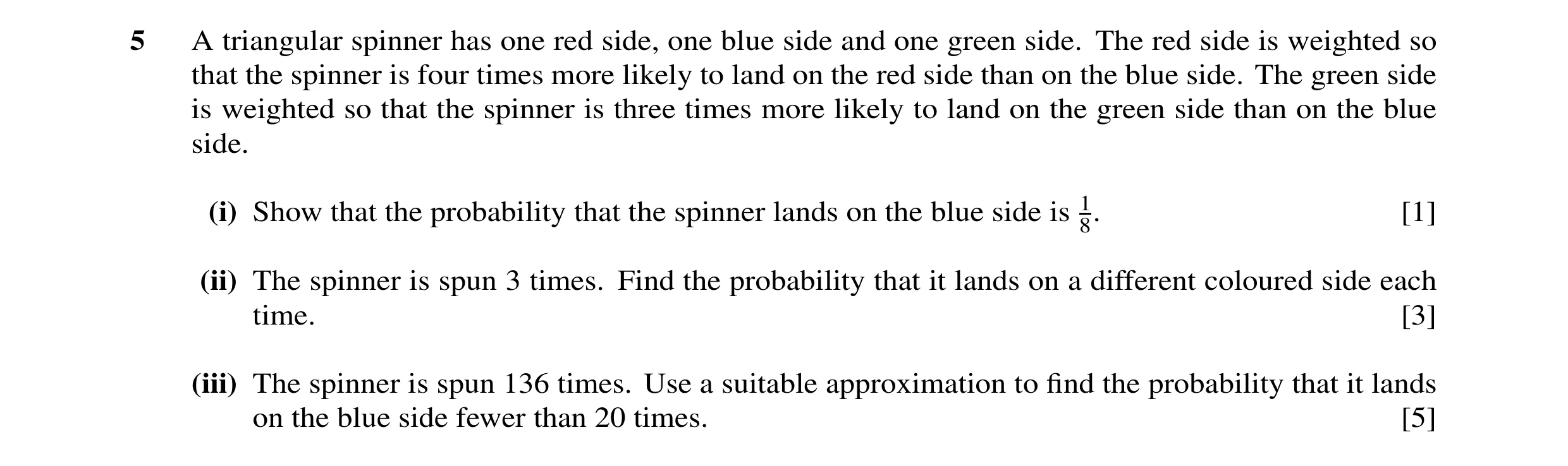 Question 18: A triangular spinner has one red side, one blue side and one green side. The red side is weighted so that the spinner is four times more li…
