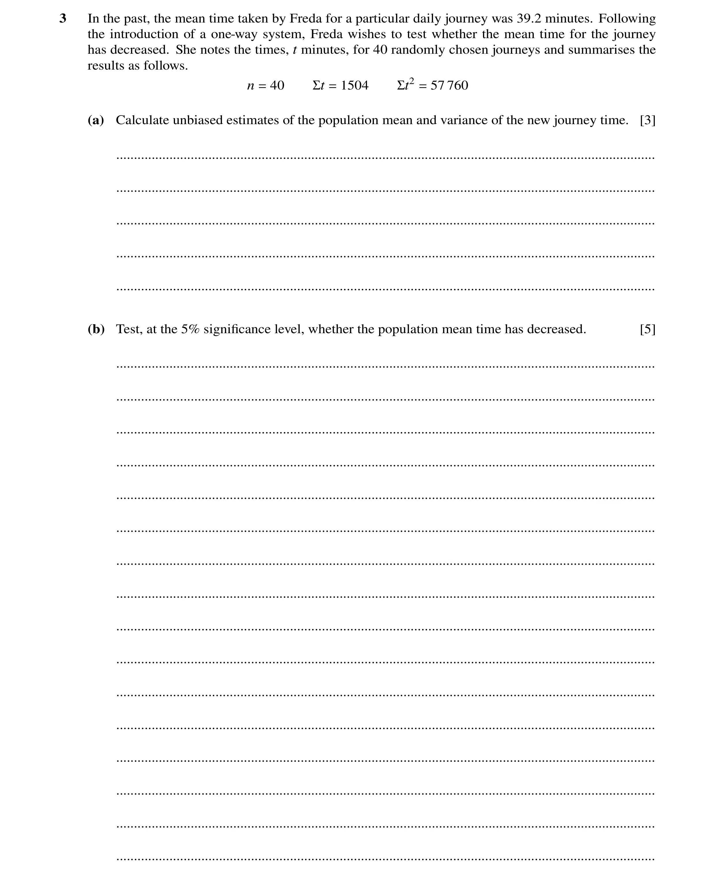 Question 2: In the past, the mean time taken by Freda for a particular daily journey was 39.2 minutes. Following the introduction of a one-way system, …
