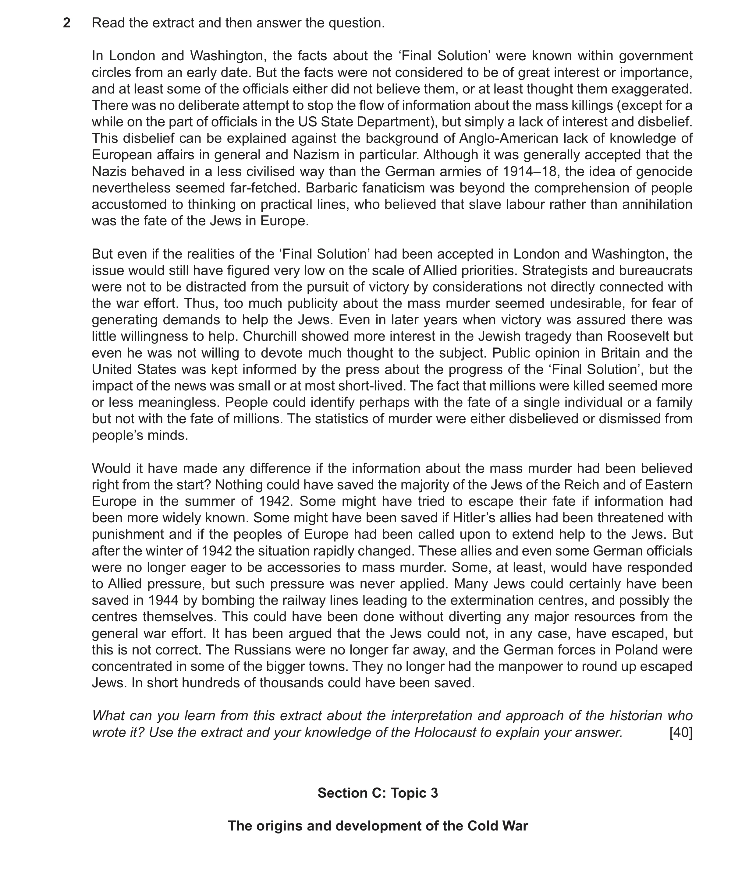 Question 54: Read the extract and then answer the question. In London and Washington, the facts about the ‘Final Solution’ were known within government …