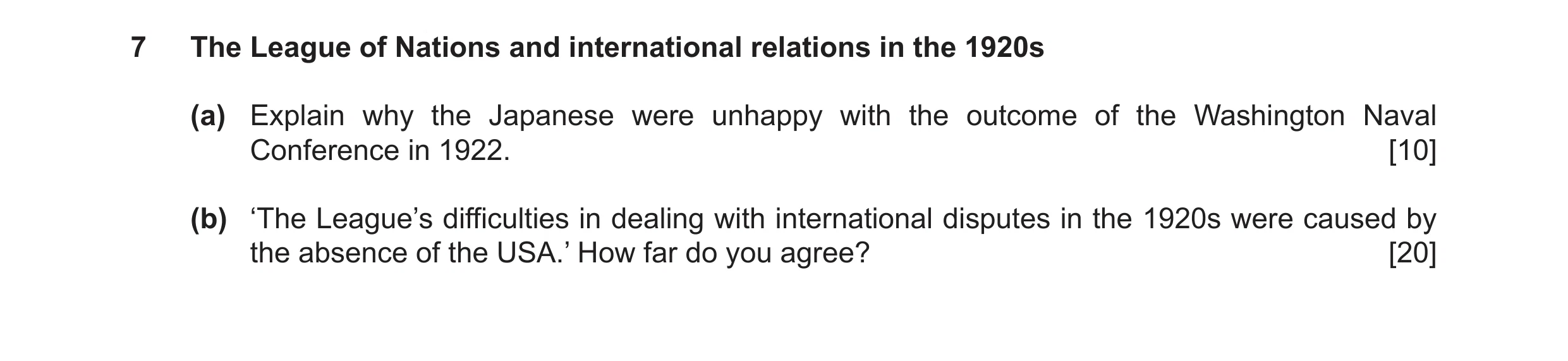 Question 16: The League of Nations and international relations in the 1920s (a) Explain why the Japanese were unhappy with the outcome of the Washington…