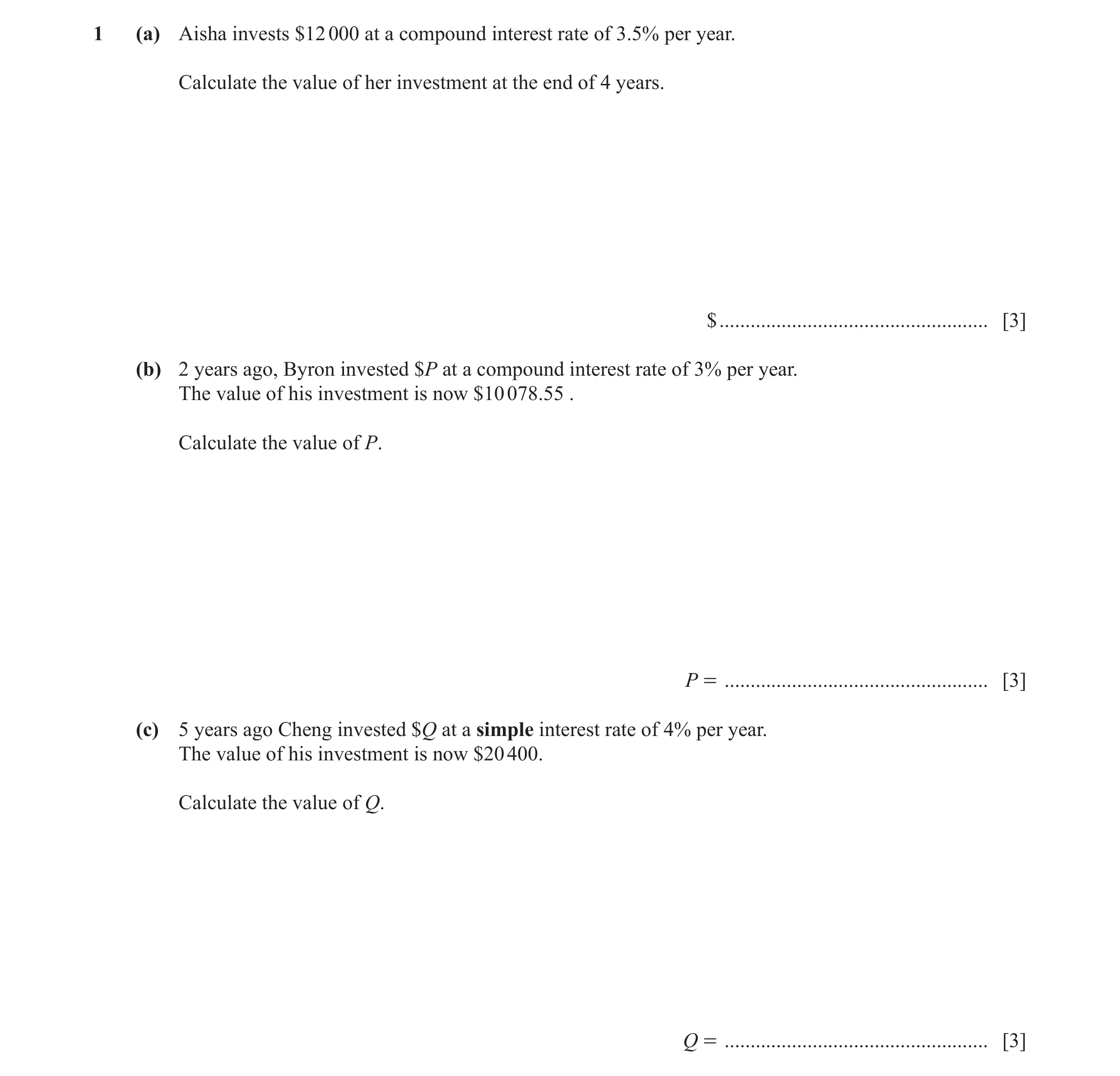 Question 13: (a) Aisha invests $12 000 at a compound interest rate of 3.5% per year. Calculate the value of her investment at the end of 4 years. $ ....…