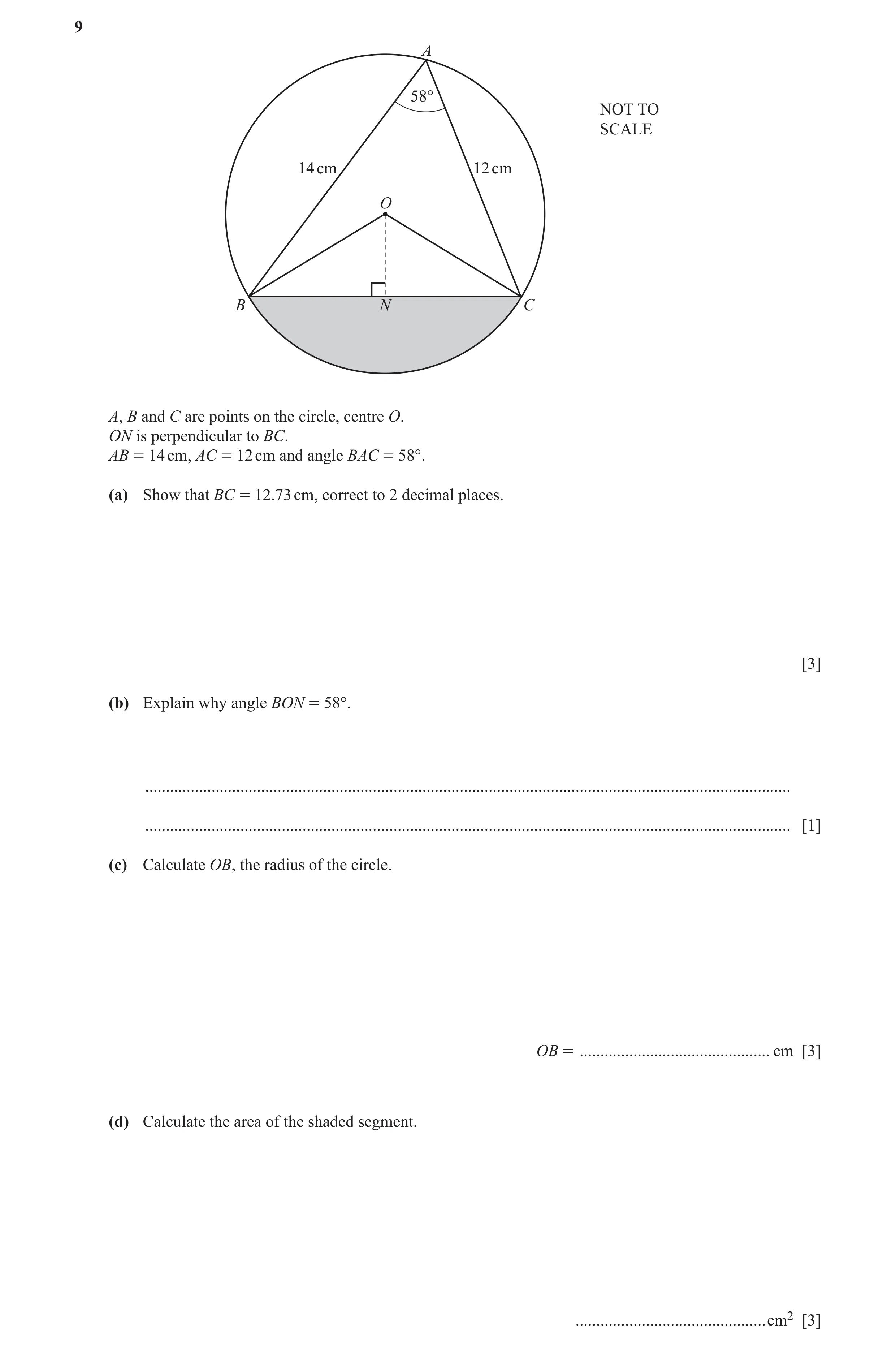 Question 9: A 58° NOT TO SCALE 14 cm 12 cm O B N C A, B and C are points on the circle, centre O. ON is perpendicular to BC. AB = 14 cm, AC = 12 cm and…