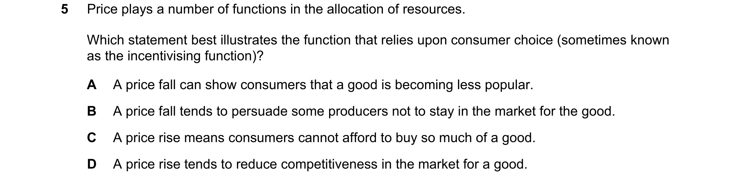 Question 227: Price plays a number of functions in the allocation of resources. Which statement best illustrates the function that relies upon consumer c…
