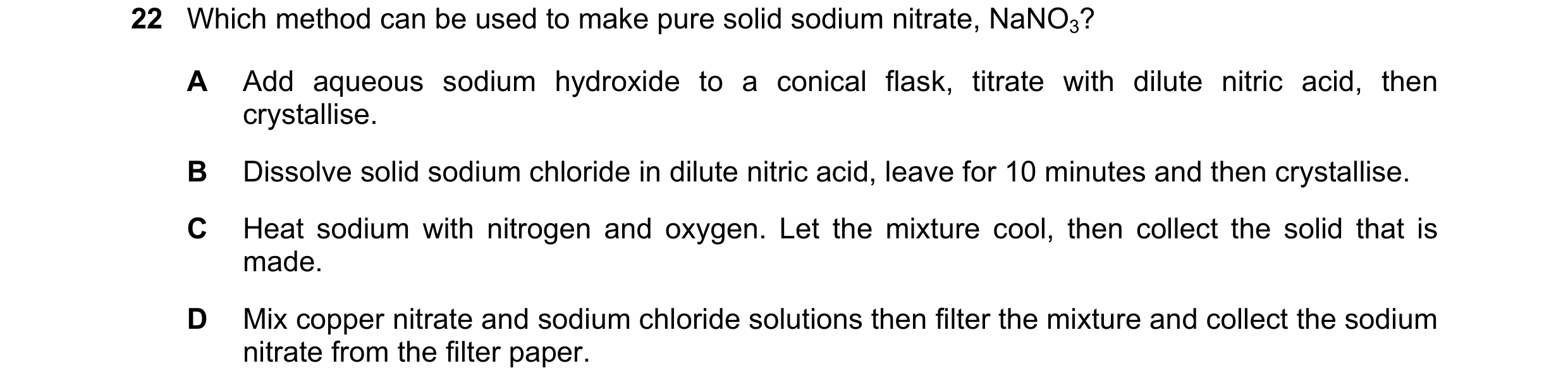 Question 2: Which method can be used to make pure solid sodium nitrate, NaNO3? A Add aqueous sodium hydroxide to a conical flask, titrate with dilute n…