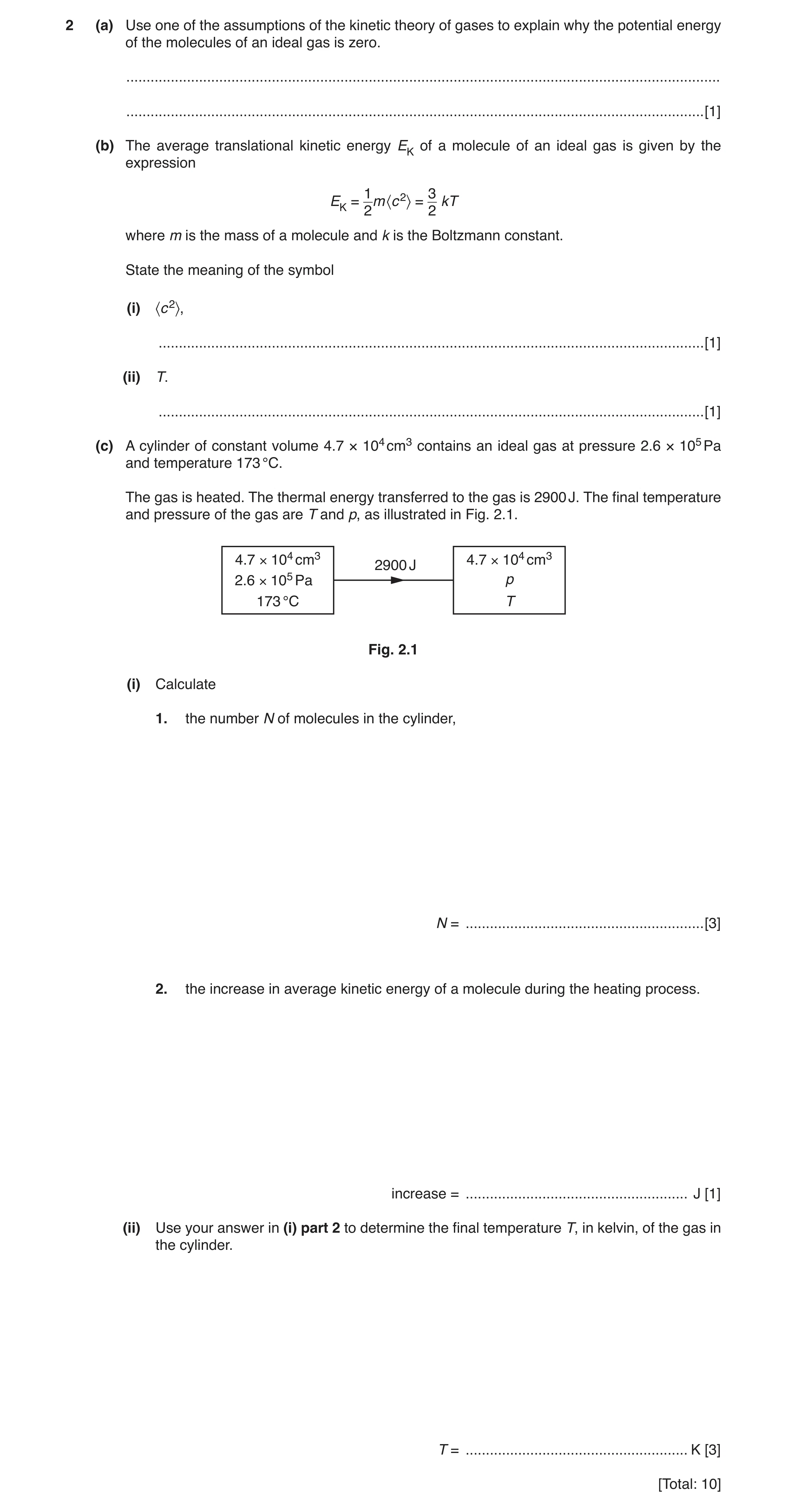 Question 5: (a) Use one of the assumptions of the kinetic theory of gases to explain why the potential energy of the molecules of an ideal gas is zero.…