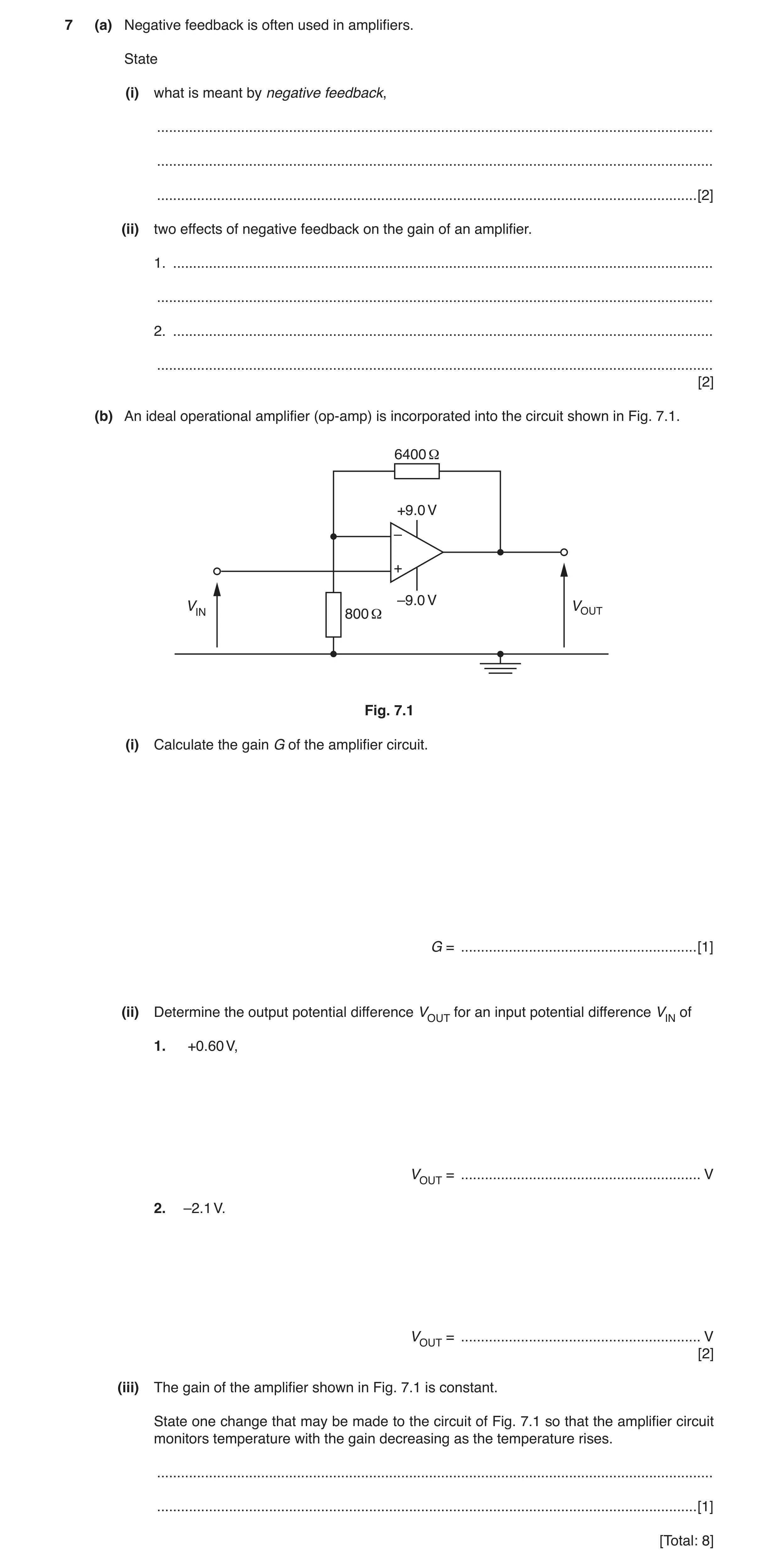 Question 6: (a) Negative feedback is often used in amplifiers. State (i) what is meant by negative feedback, ..........................................…