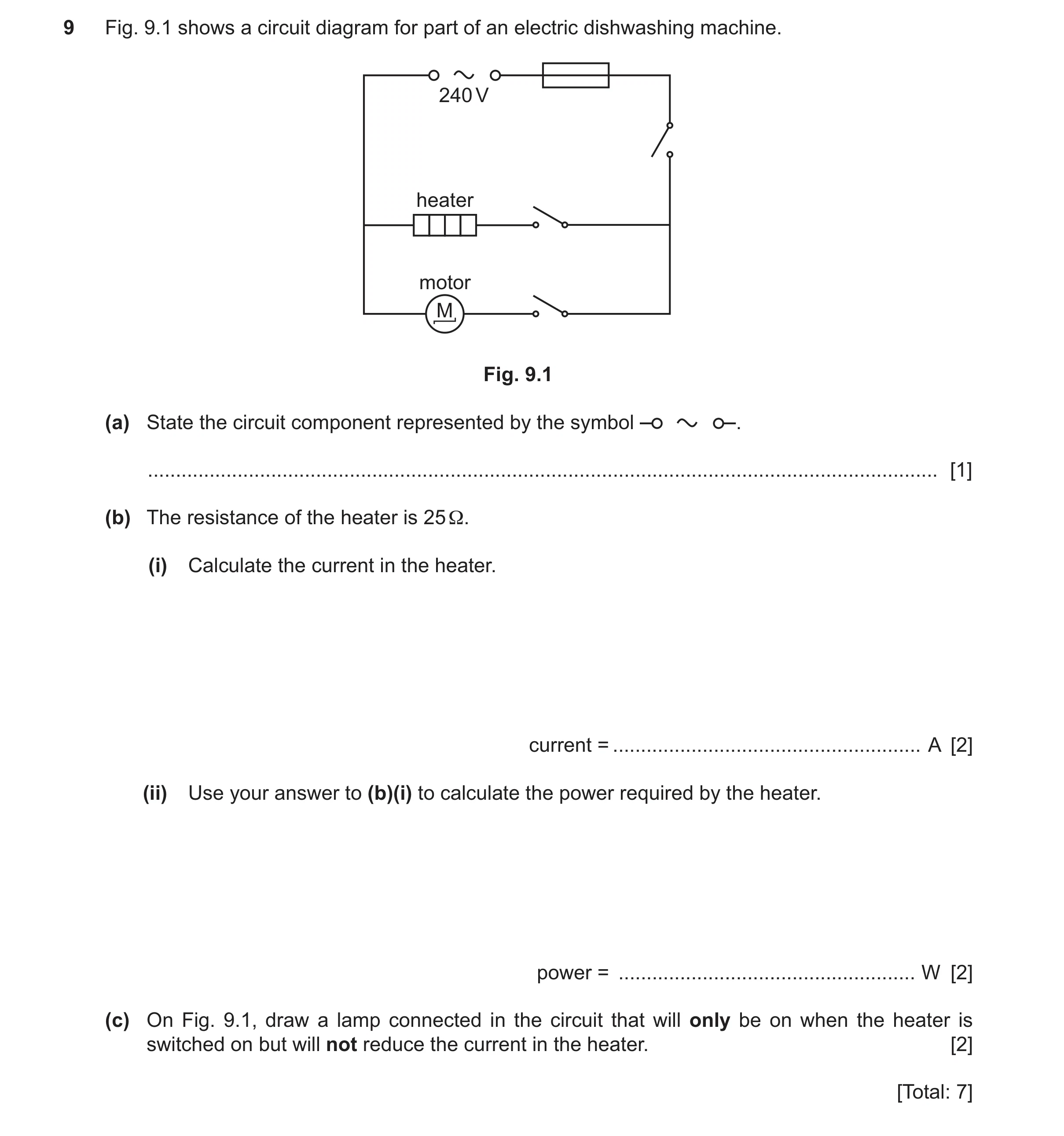 Question 27: Fig. 9.1 shows a circuit diagram for part of an electric dishwashing machine. 240 V heater motor M Fig. 9.1 (a) State the circuit component…