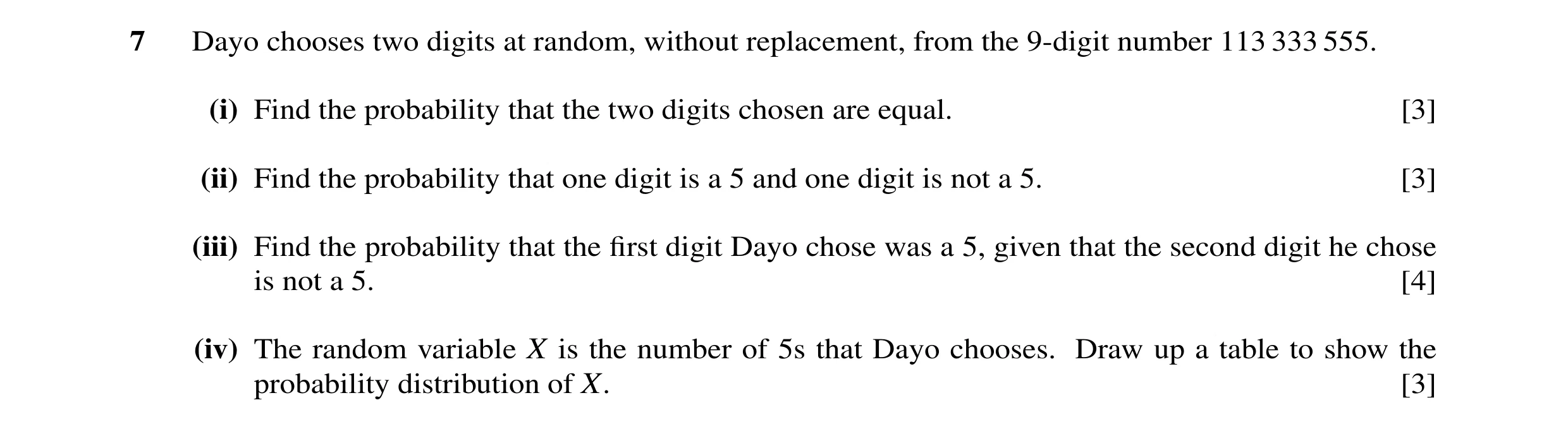 Question 26: Dayo chooses two digits at random, without replacement, from the 9-digit number 113 333 555. (i) Find the probability that the two digits c…