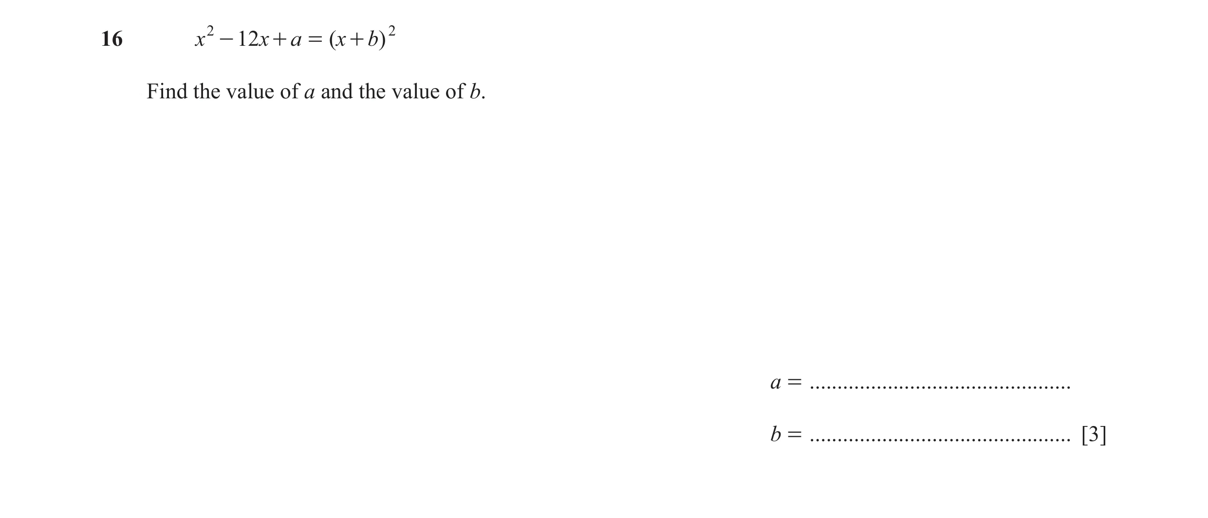 Question 97: x 2 - 12x + a = ( x + b) 2 Find the value of a and the value of b. a = ............................................... b = ................…