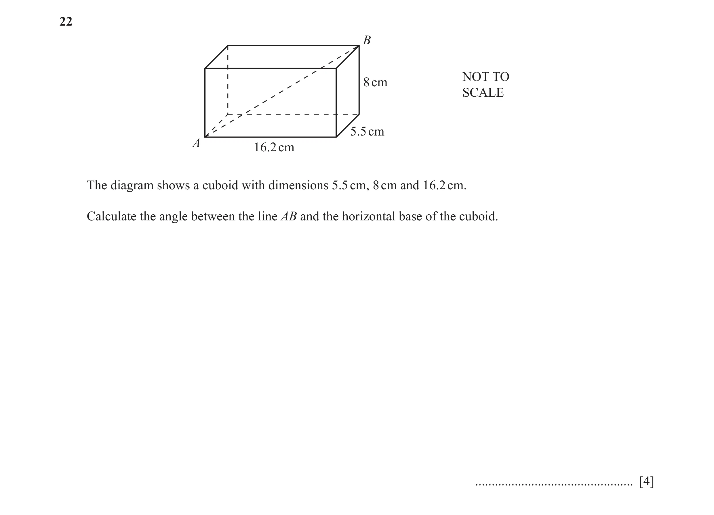 Question 24: B NOT TO 8 cm SCALE 5.5 cm A 16.2 cm The diagram shows a cuboid with dimensions 5.5 cm, 8 cm and 16.2 cm. Calculate the angle between the l…