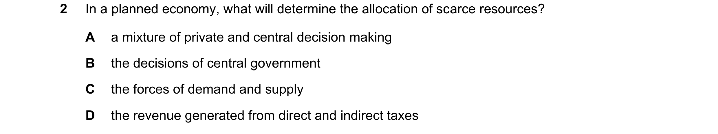 Question 107: In a planned economy, what will determine the allocation of scarce resources? A a mixture of private and central decision making B the deci…