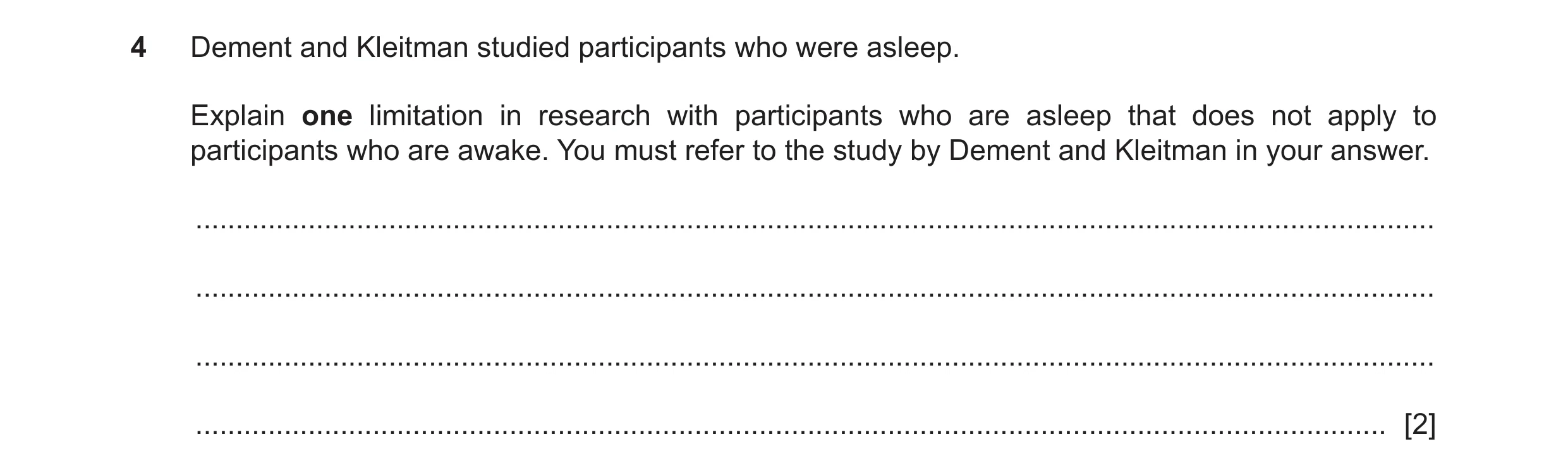Question 176: Dement and Kleitman studied participants who were asleep. Explain one limitation in research with participants who are asleep that does not…