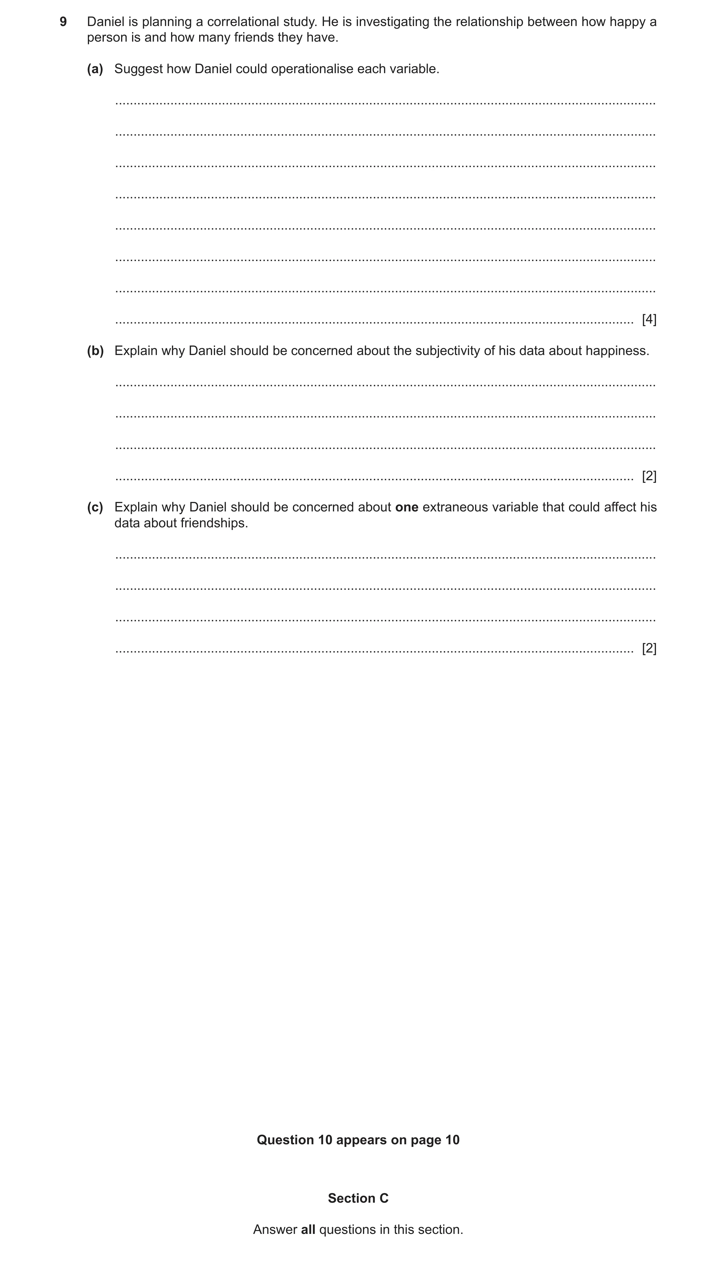Question 179: Daniel is planning a correlational study. He is investigating the relationship between how happy a person is and how many friends they have…