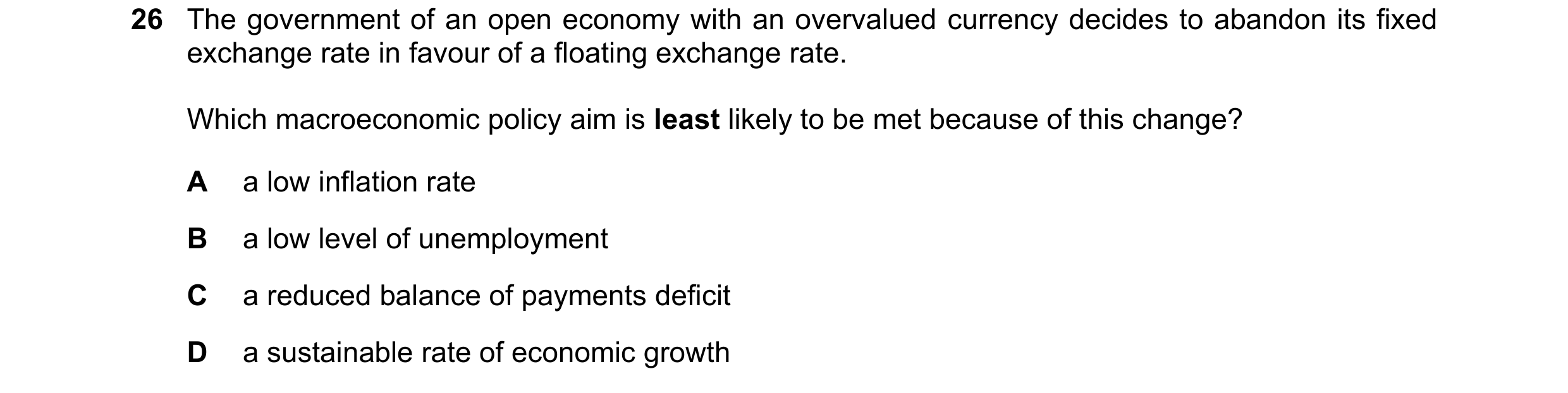 Question 202: The government of an open economy with an overvalued currency decides to abandon its fixed exchange rate in favour of a floating exchange r…