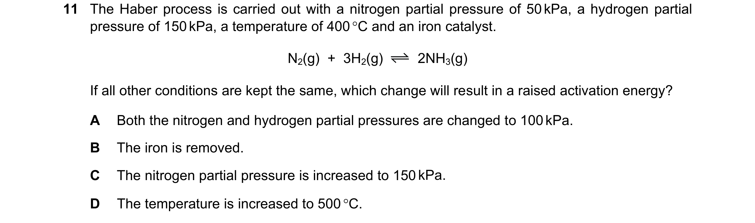Question 128: The Haber process is carried out with a nitrogen partial pressure of 50 kPa, a hydrogen partial pressure of 150 kPa, a temperature of 400 …