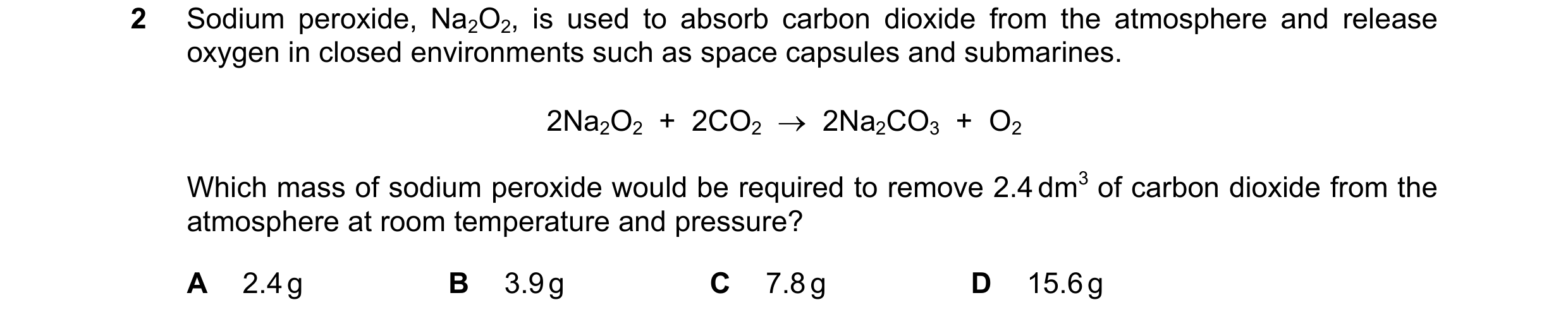 Question 232: Sodium peroxide, Na2O2, is used to absorb carbon dioxide from the atmosphere and release oxygen in closed environments such as space capsul…