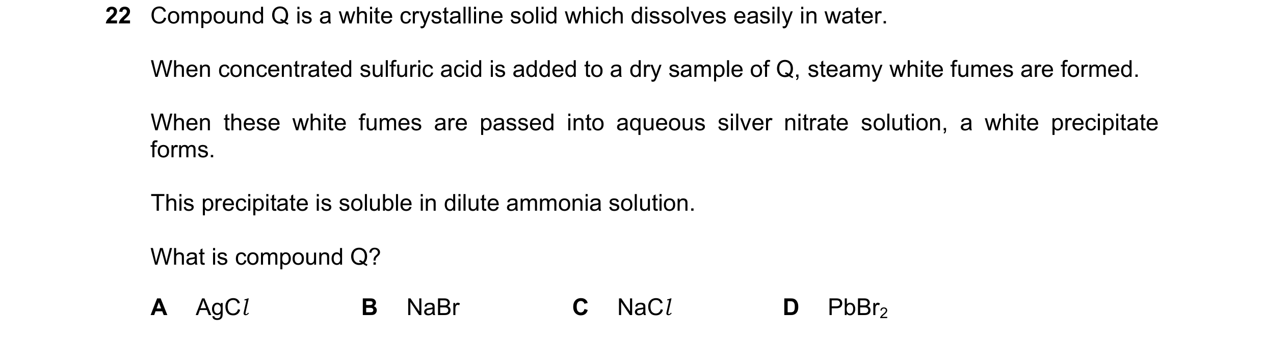 Question 68: Compound Q is a white crystalline solid which dissolves easily in water. When concentrated sulfuric acid is added to a dry sample of Q, ste…