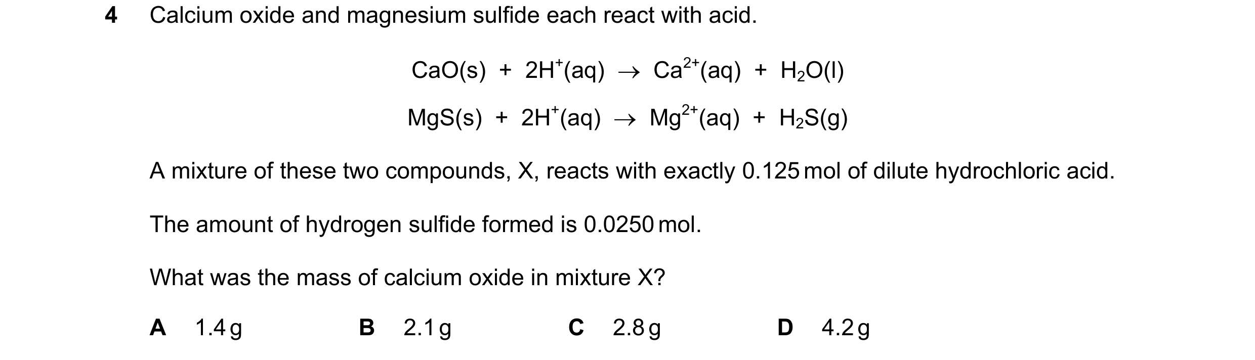 Question 214: Calcium oxide and magnesium sulfide each react with acid. CaO(s)  +  2H+(aq)    Ca2+(aq)  +  H2O(l) MgS(s)  +  2H+(aq)    Mg2+(aq)  +  H2…