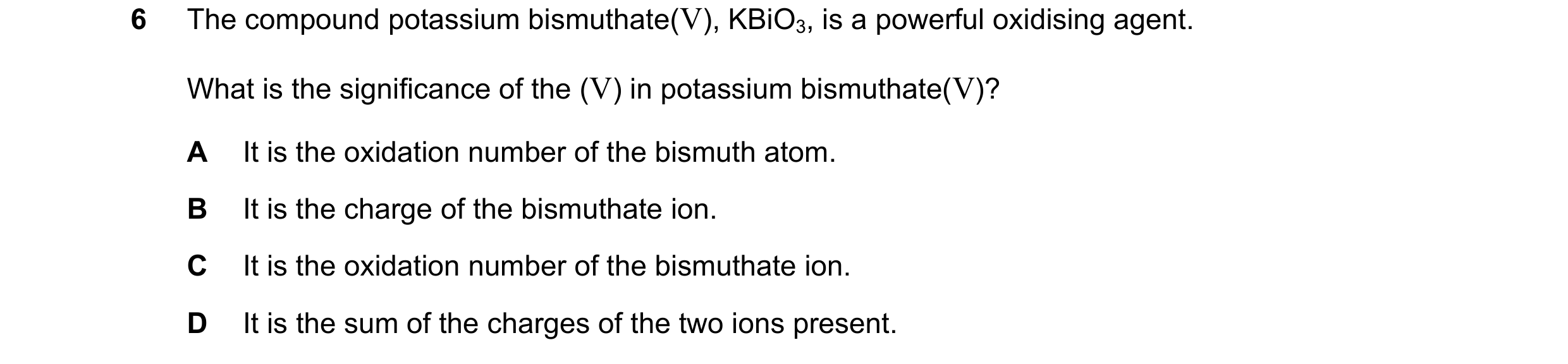 Question 286: The compound potassium bismuthate(V), KBiO3, is a powerful oxidising agent. What is the significance of the (V) in potassium bismuthate(V)?…