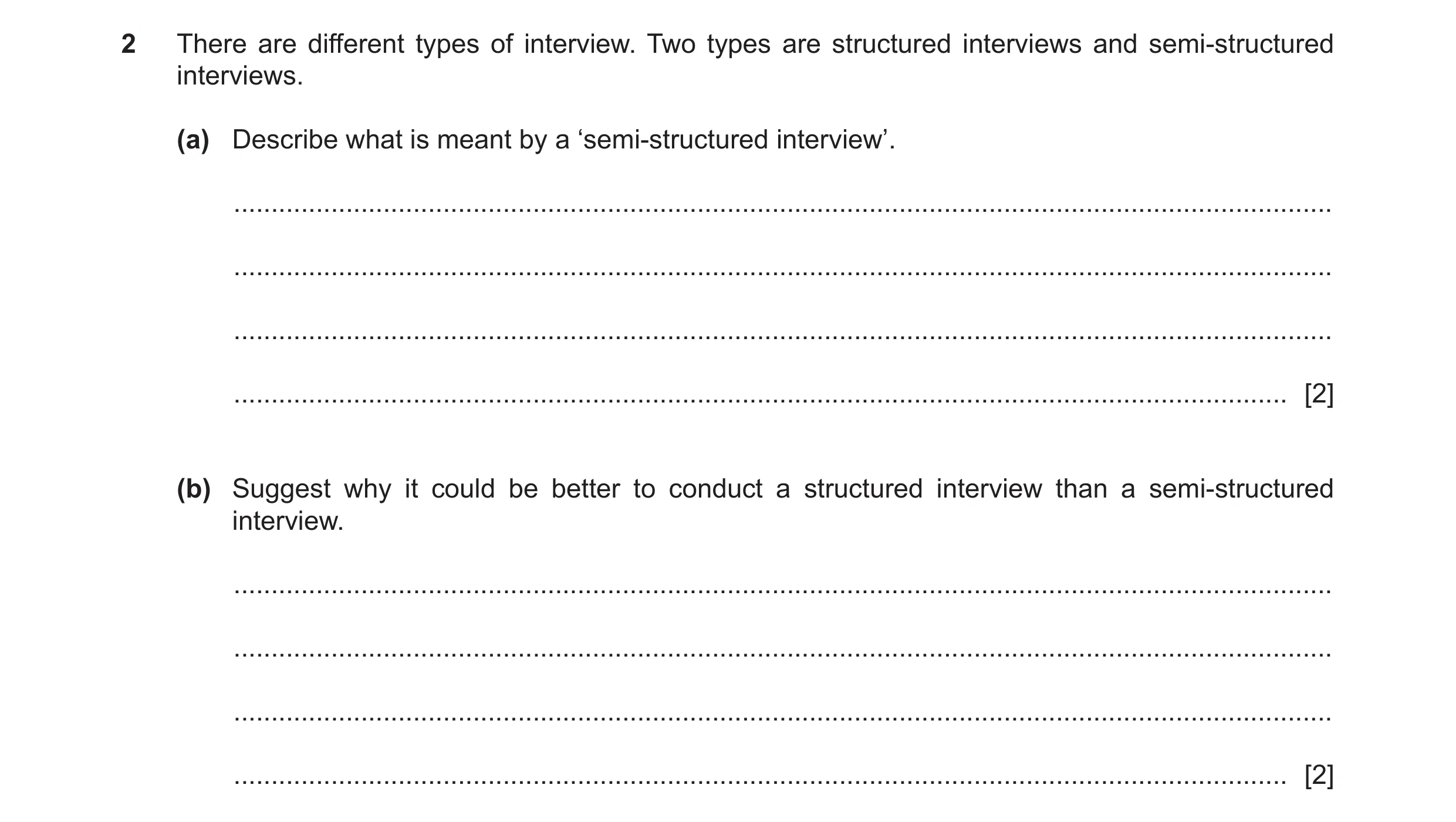 Question 65: There are different types of interview. Two types are structured interviews and semi-structured interviews. (a) Describe what is meant by a…