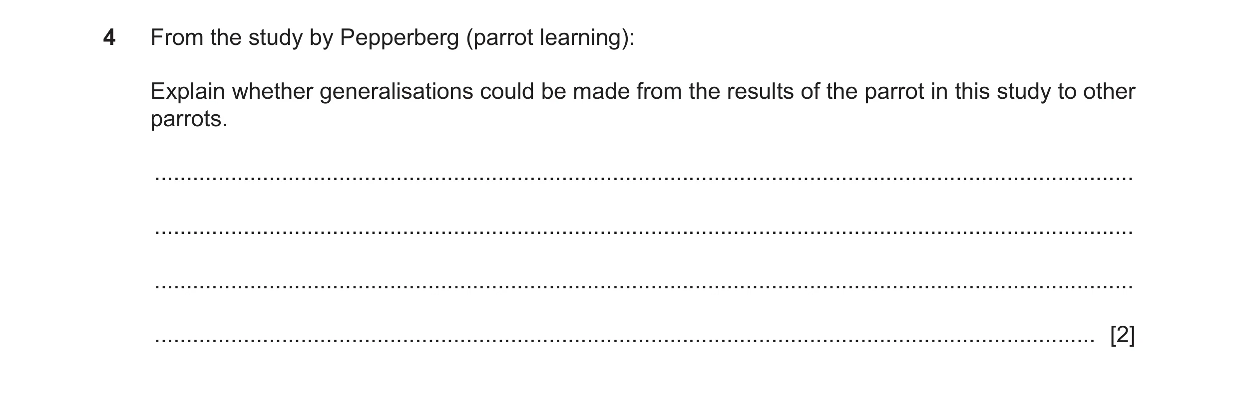 Question 67: From the study by Pepperberg (parrot learning): Explain whether generalisations could be made from the results of the parrot in this study …