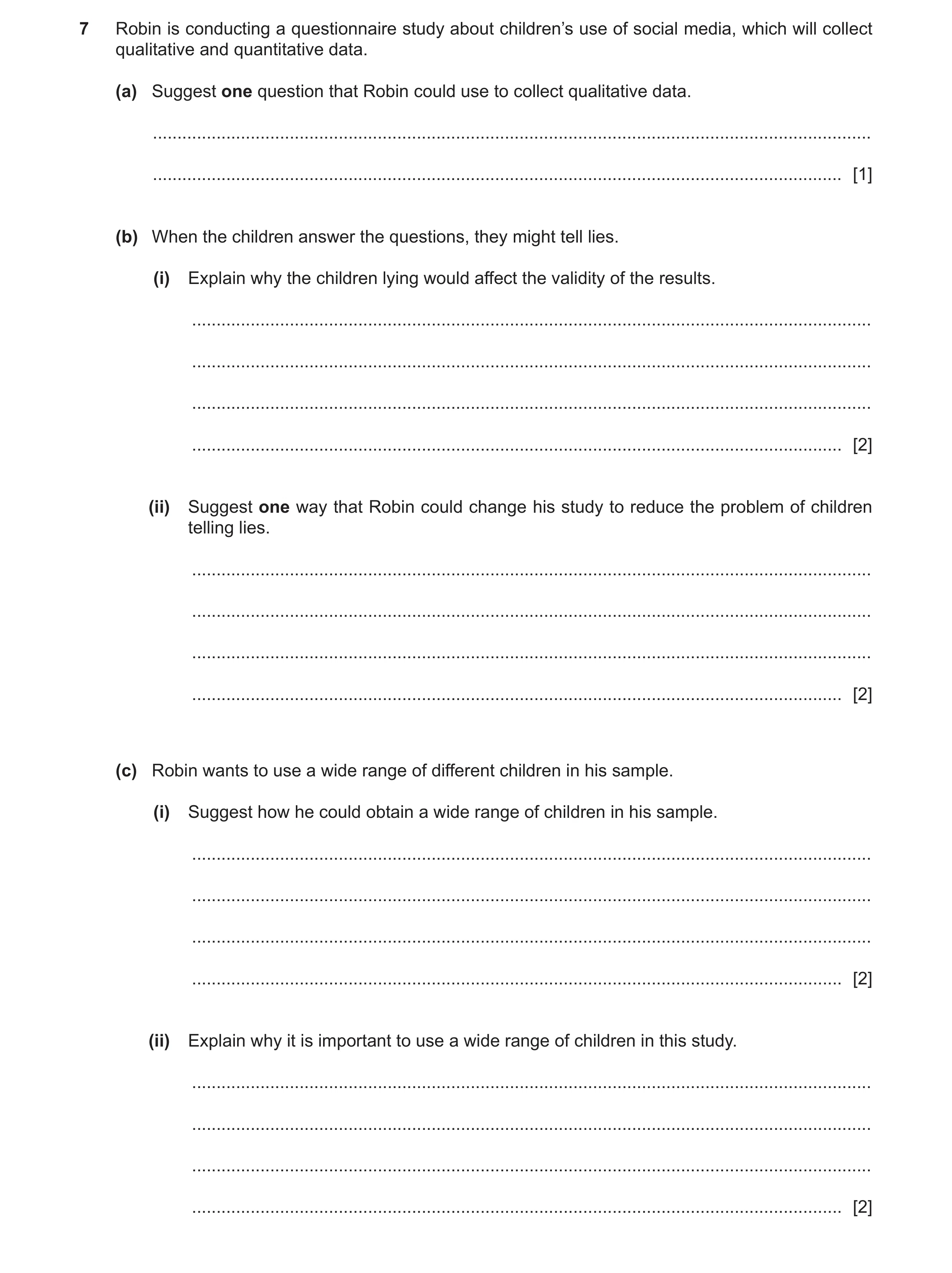 Question 70: Robin is conducting a questionnaire study about children’s use of social media, which will collect qualitative and quantitative data. (a) S…