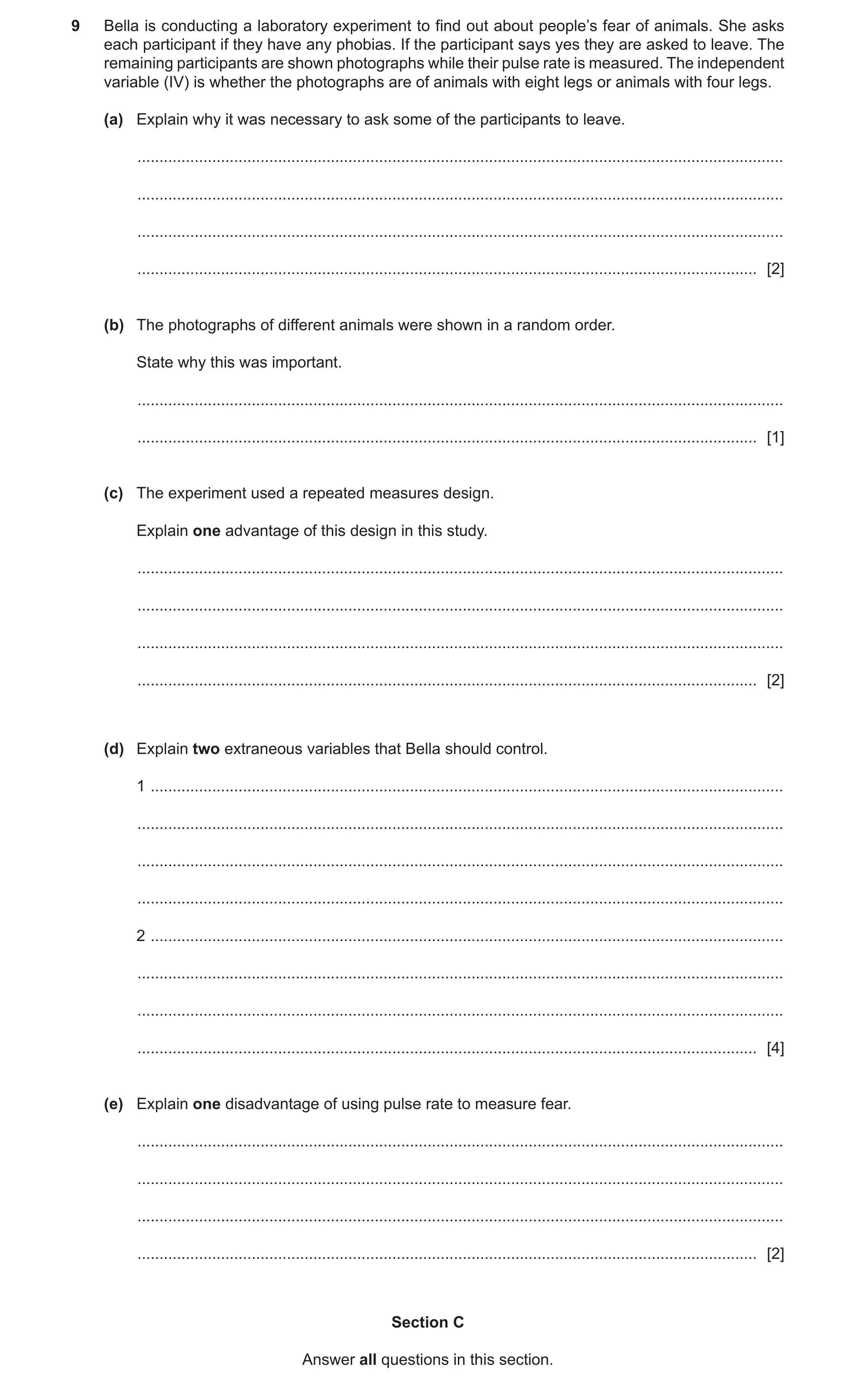 Question 6: Bella is conducting a laboratory experiment to find out about people’s fear of animals. She asks each participant if they have any phobias.…