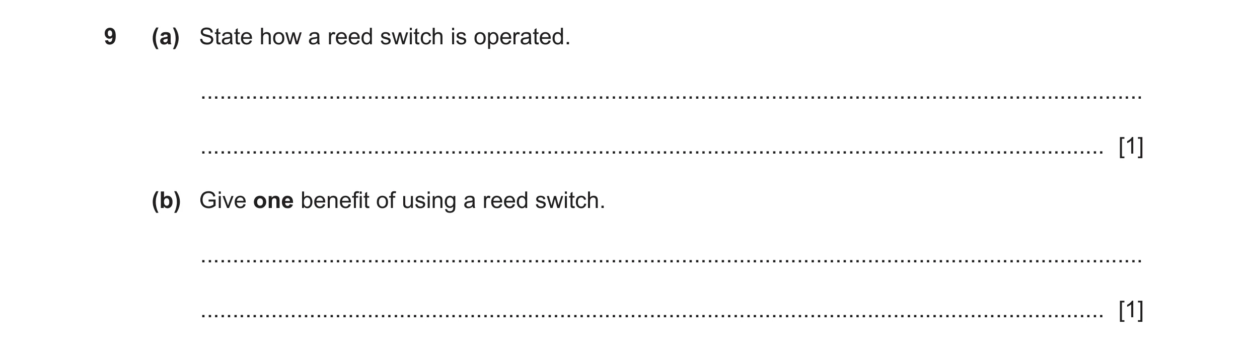 Question 140: (a) State how a reed switch is operated. ..................................................................................................…