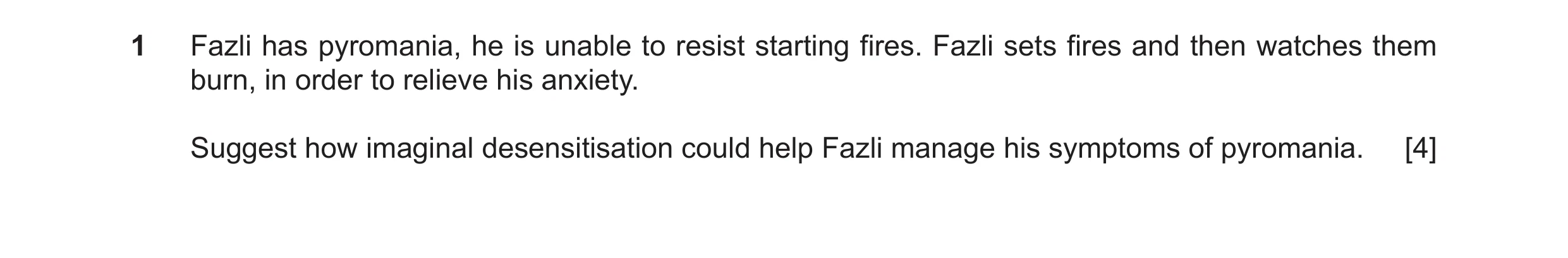 Question 20: Fazli has pyromania, he is unable to resist starting fires. Fazli sets fires and then watches them burn, in order to relieve his anxiety. S…