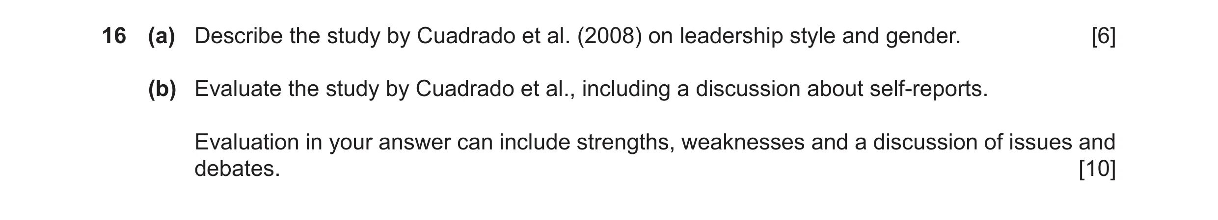 Question 20: (a) Describe the study by Cuadrado et al. (2008) on leadership style and gender. [6] (b) Evaluate the study by Cuadrado et al., including a…