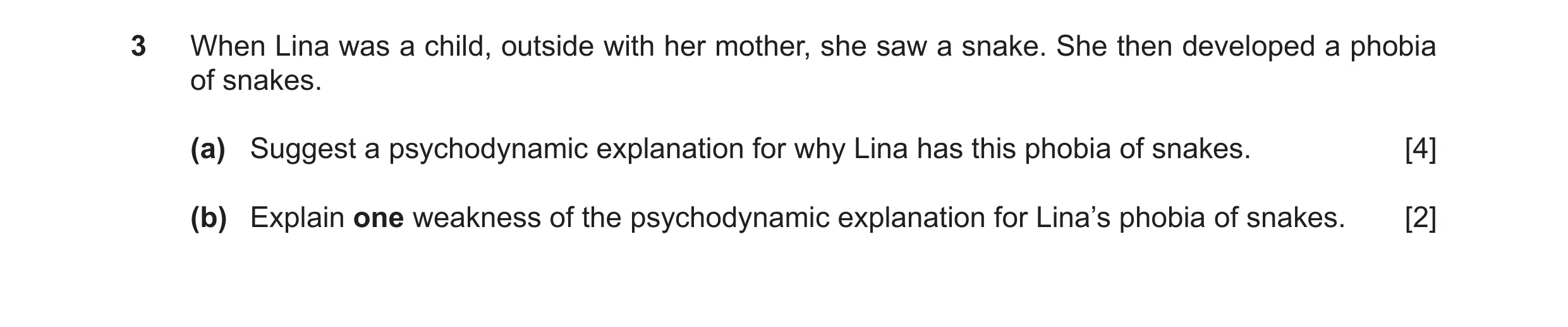 Question 23: When Lina was a child, outside with her mother, she saw a snake. She then developed a phobia of snakes. (a) Suggest a psychodynamic explana…