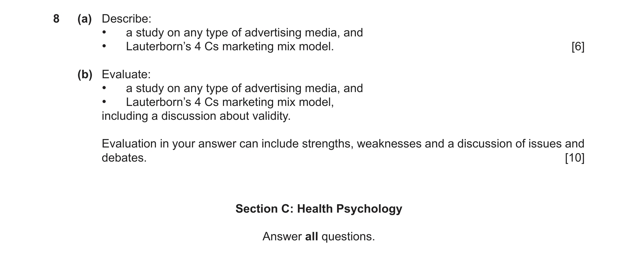 Question 14: (a) Describe: • a study on any type of advertising media, and • Lauterborn’s 4 Cs marketing mix model. [6] (b) Evaluate: • a study on any t…