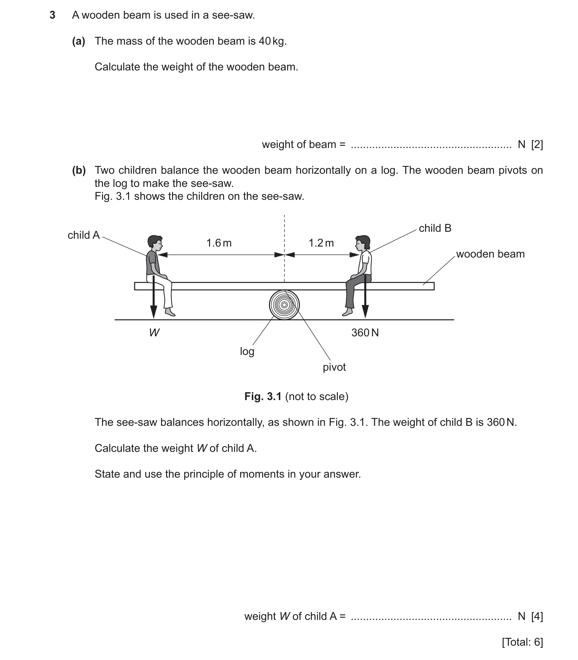 Question 71: A wooden beam is used in a see-saw. (a) The mass of the wooden beam is 40 kg. Calculate the weight of the wooden beam. weight of beam = ...…