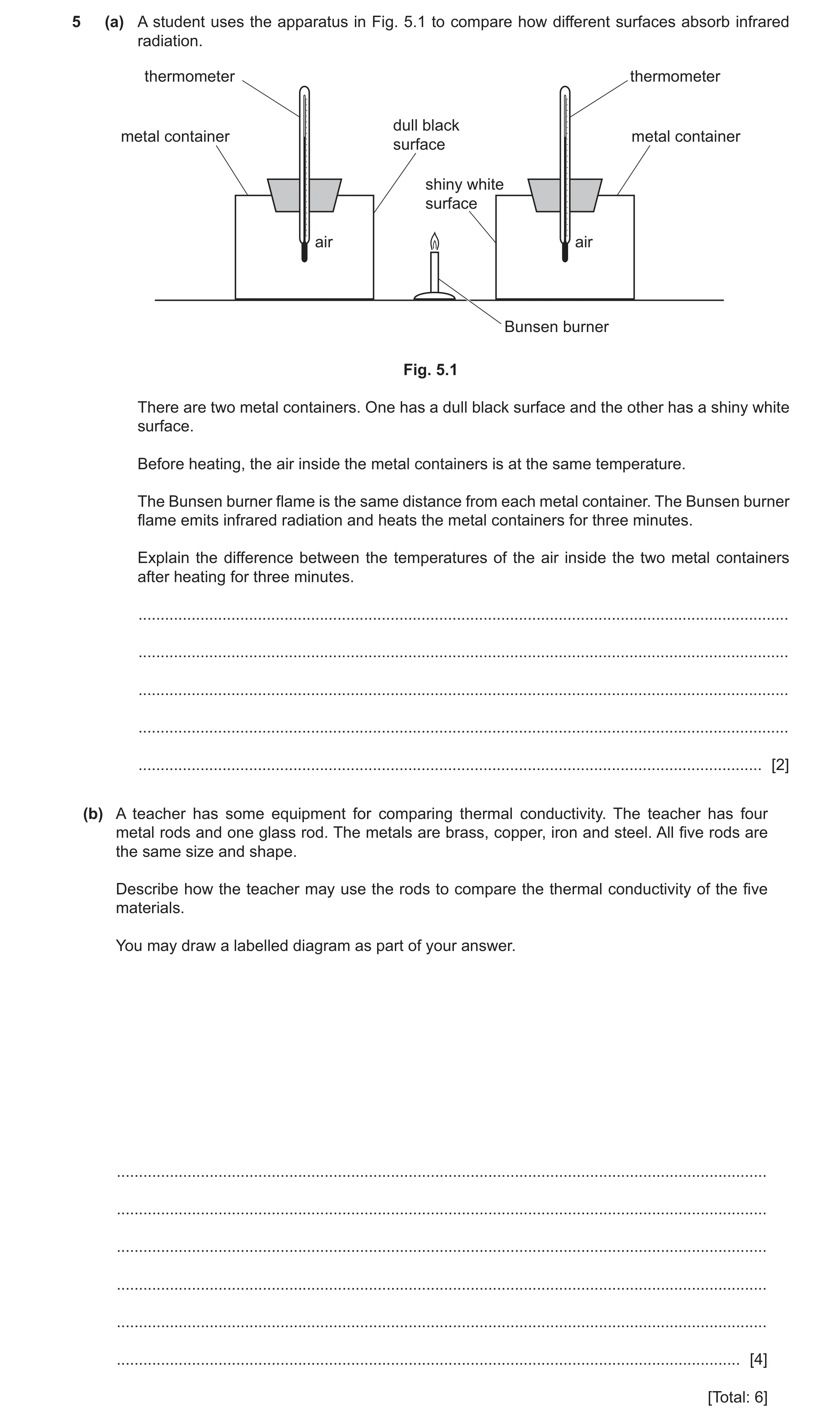 Question 34: (a) A student uses the apparatus in Fig. 5.1 to compare how different surfaces absorb infrared radiation. thermometer thermometer dull blac…